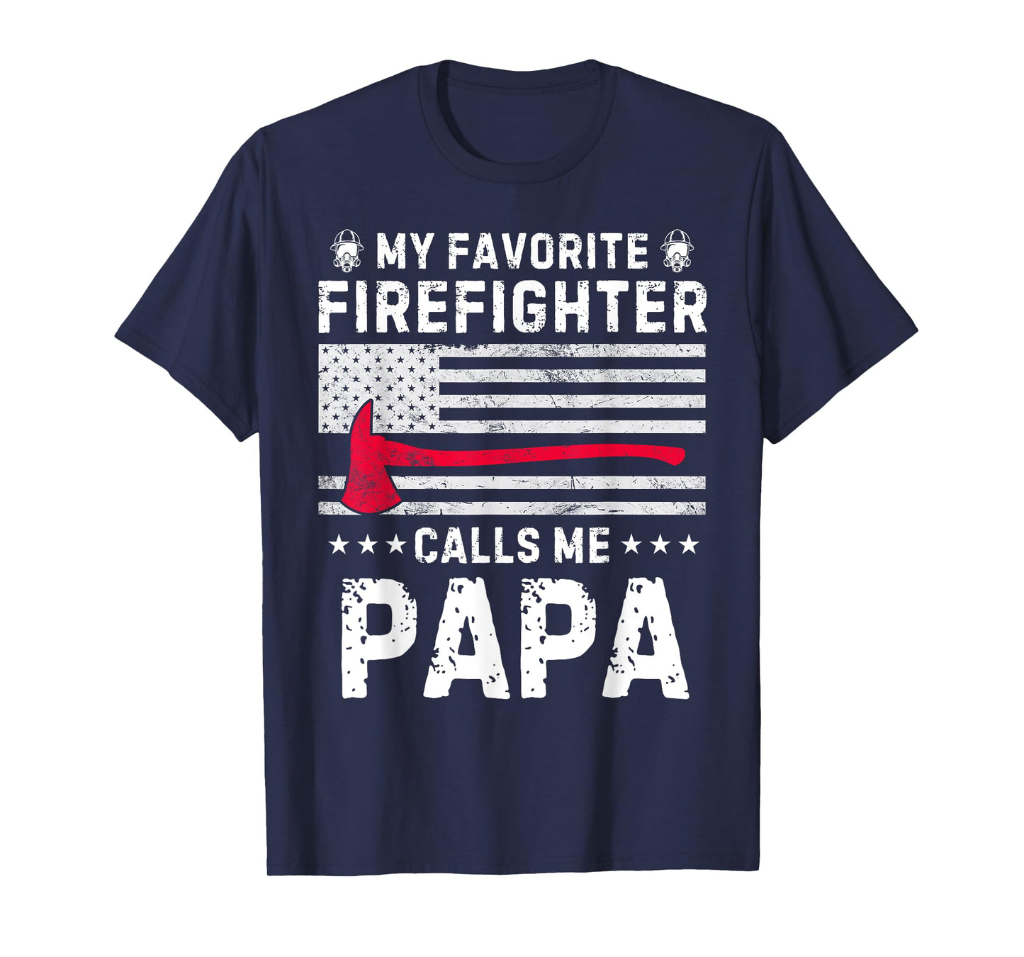 My Favorite Firefighter Calls Me Papa Fireman Fathers Day T-Shirt