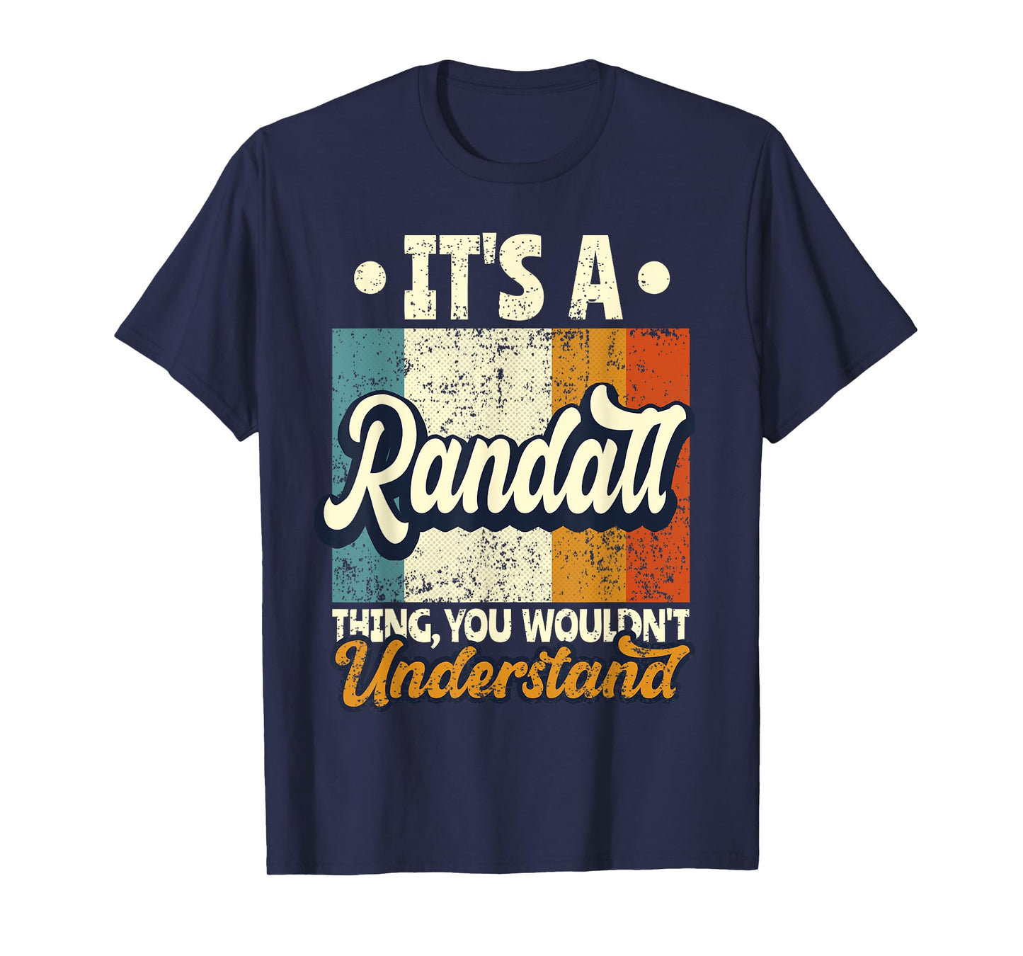 It's A Randall Thing You Wouldn't Understand T-Shirt
