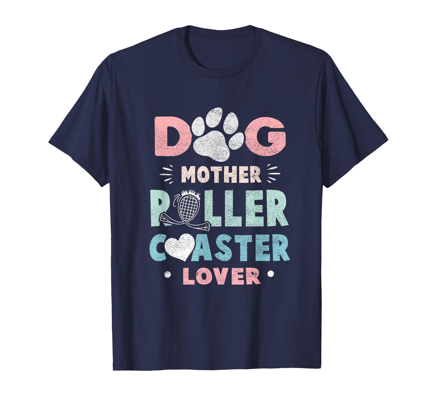 Funny "Dog Mother Roller Coaster Lover" - Roller Coaster T-Shirt