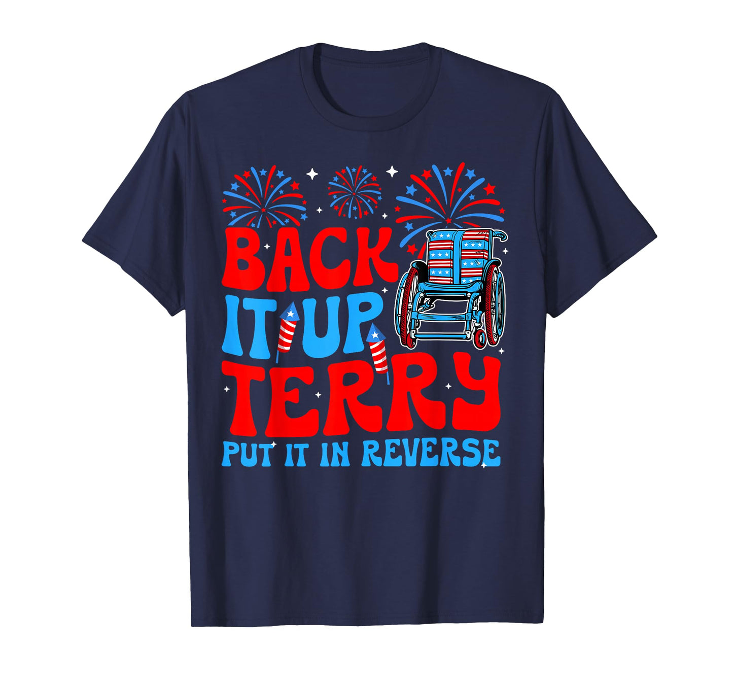 Back It Up Terry Put It In Reverse Firework 4th Of July T-Shirt