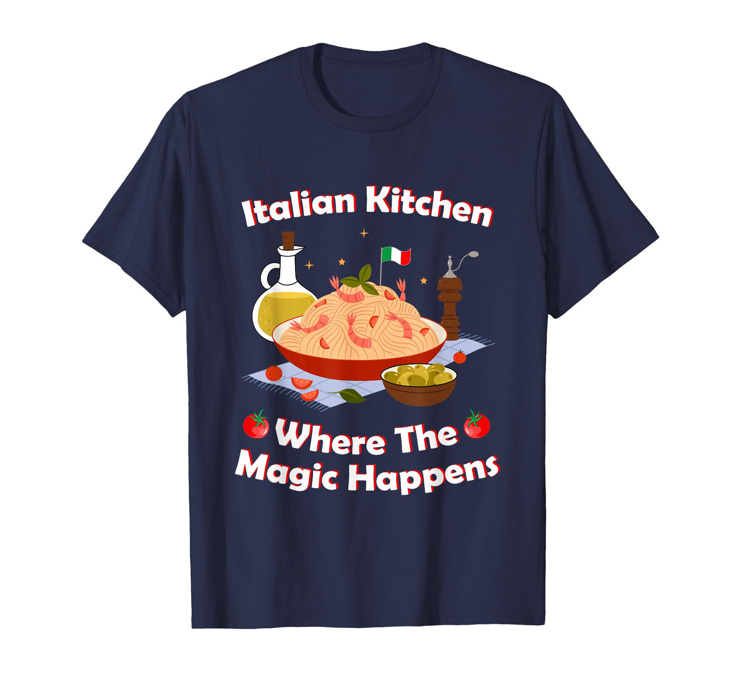 Italian Kitchen Where The magic Happens Italian Food Cuisine T-Shirt