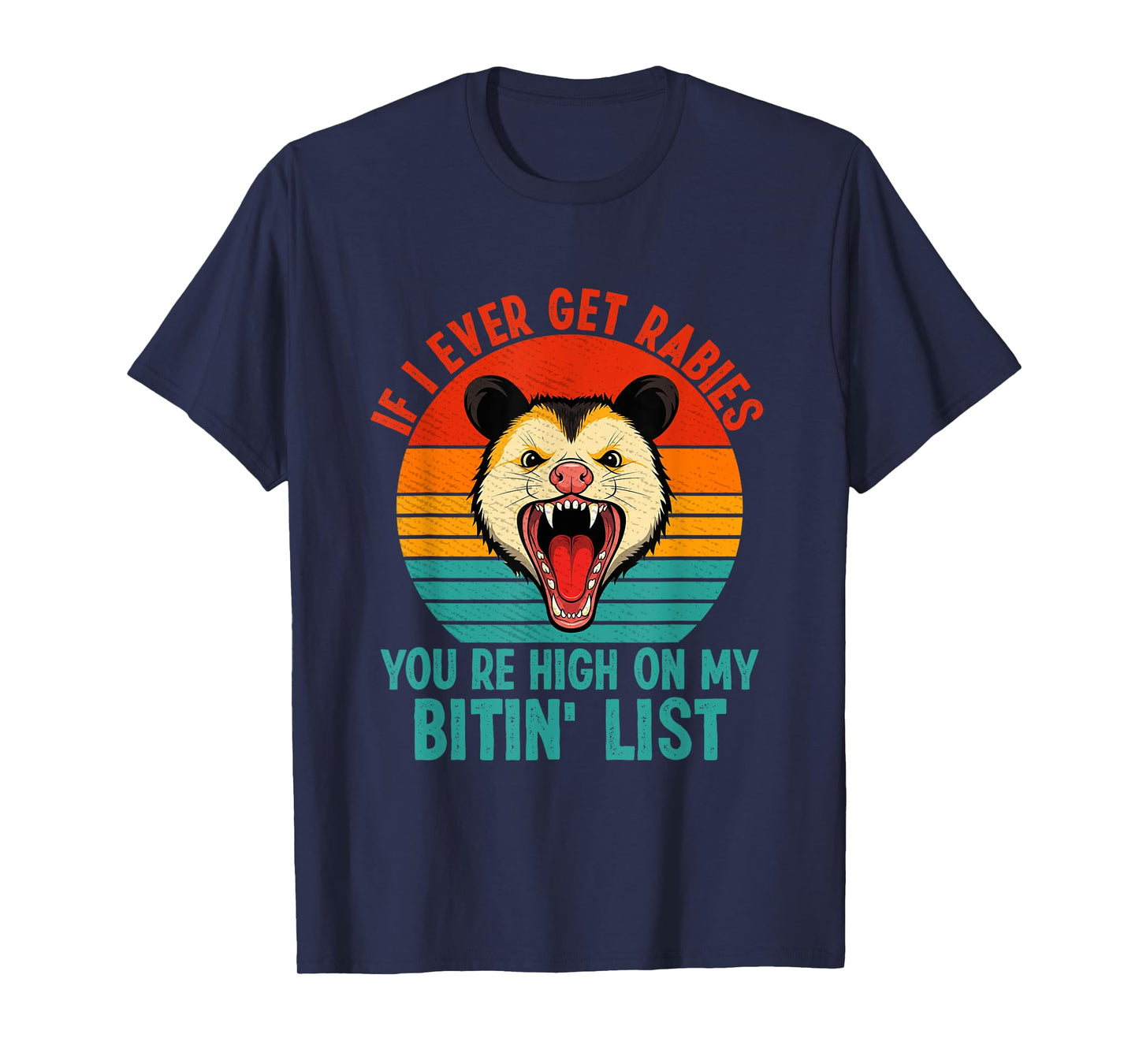 If I Ever Get Rabies You're High On My Bitin' List Raccoon T-Shirt