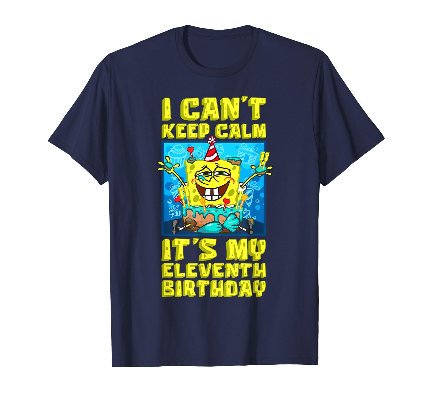 Mademark x SpongeBob SquarePants - I can't keep calm its My Eleventh Birthday 11th Birthday Boy T-Shirt