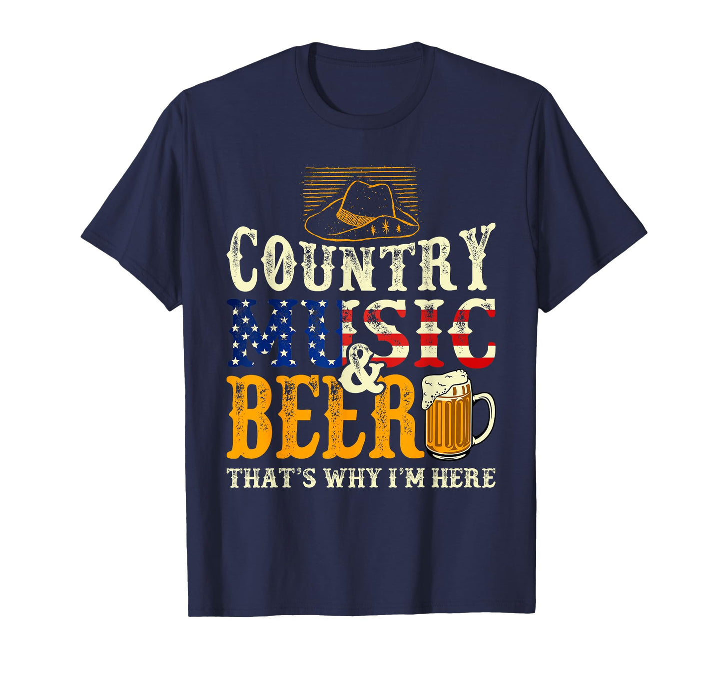 Country Music and Beer That's Why I'm Here Funny Drinking T-Shirt