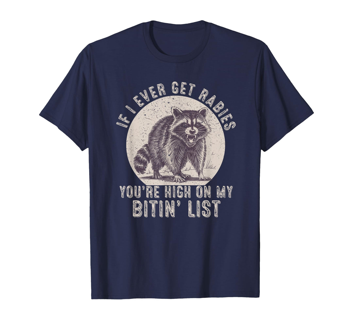 If I Ever Get Rabies You're High On My Bitin List Rabies T-Shirt