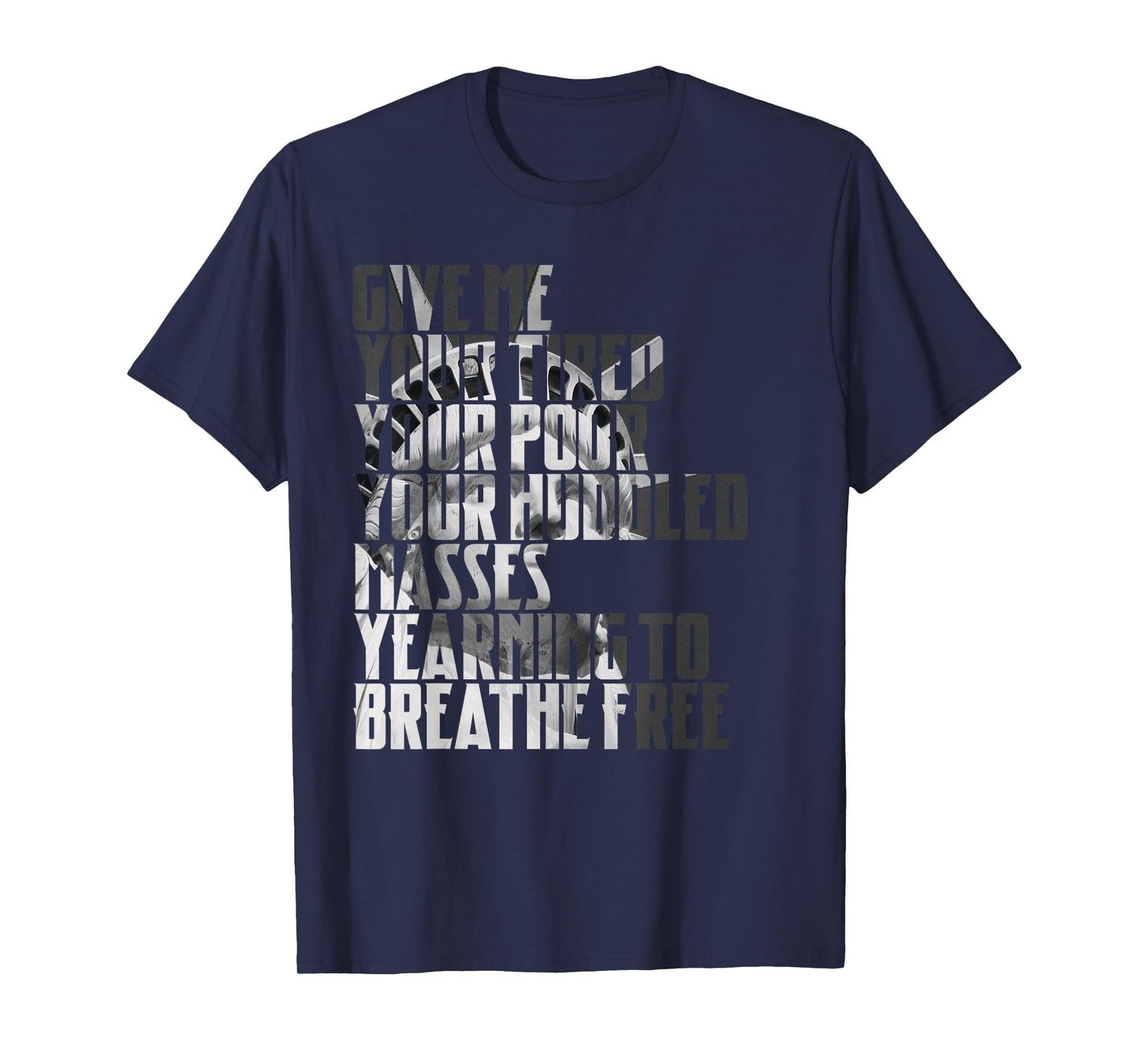 Give Me Your Tired Your Poor New York Statue of Liberty Art T-Shirt