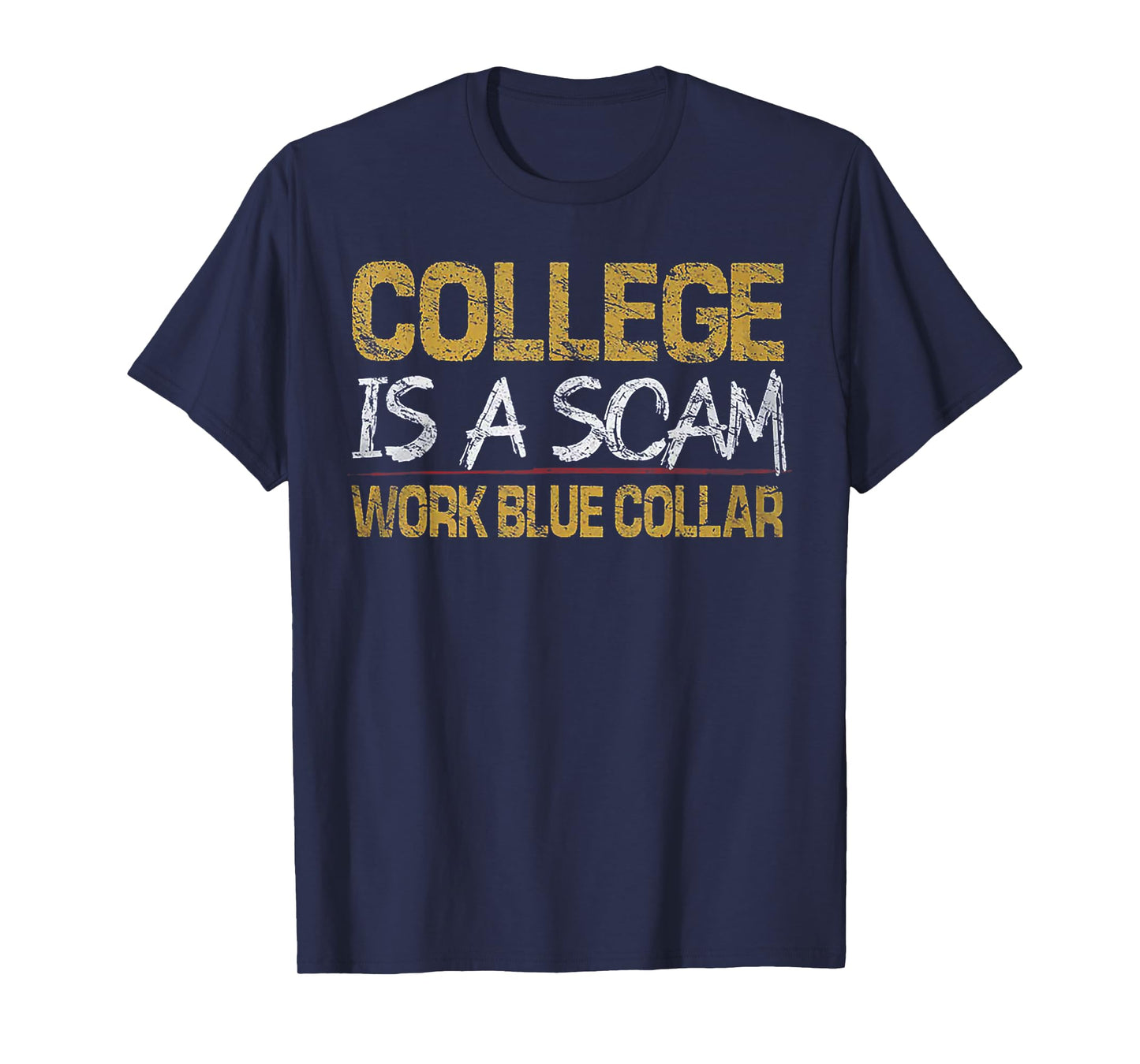 College Is A Scam Work Blue Collar T-Shirt