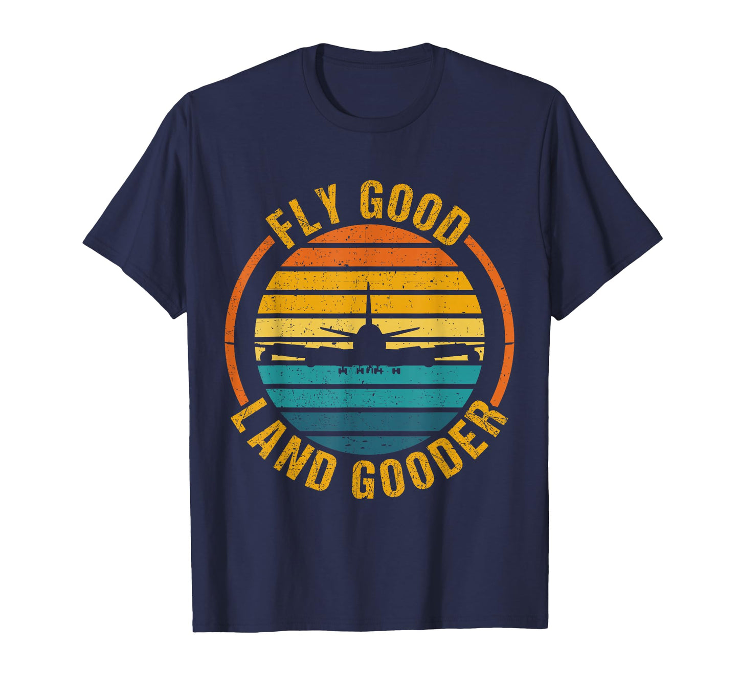 Fly Good Land Gooder Airline Pilot Private Pilot Student T-Shirt