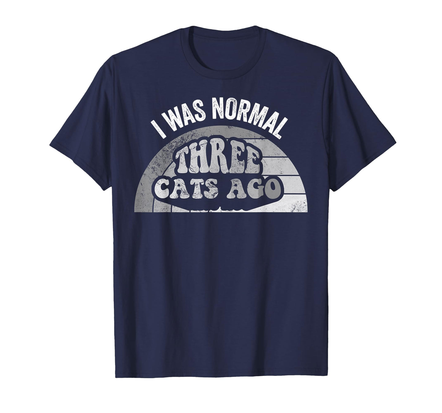 I was Normal Three Cats Ago Statement T-Shirt