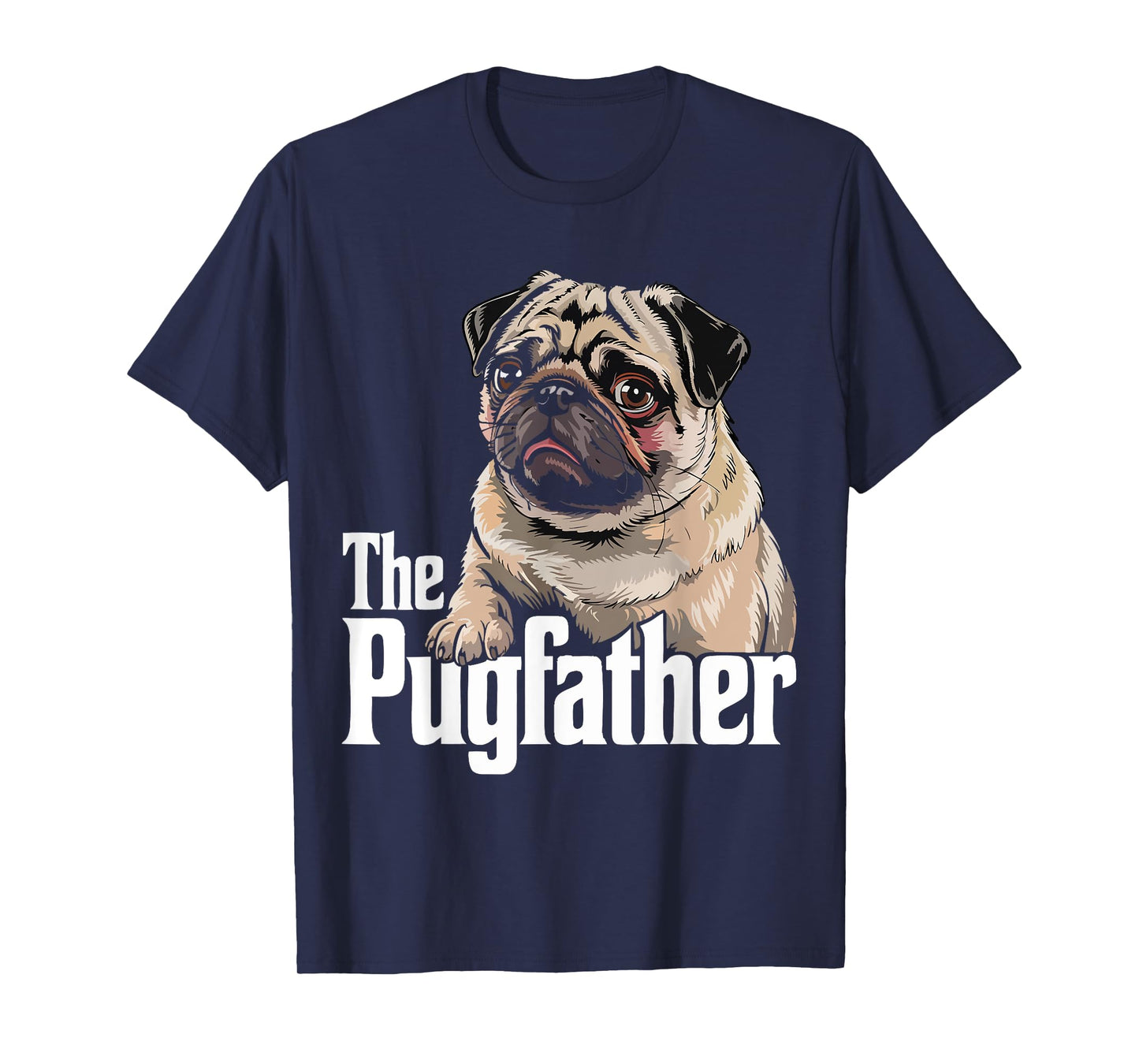 The Pugfather Funny Father's Day Dog Lover Pug Owner Puppy T-Shirt