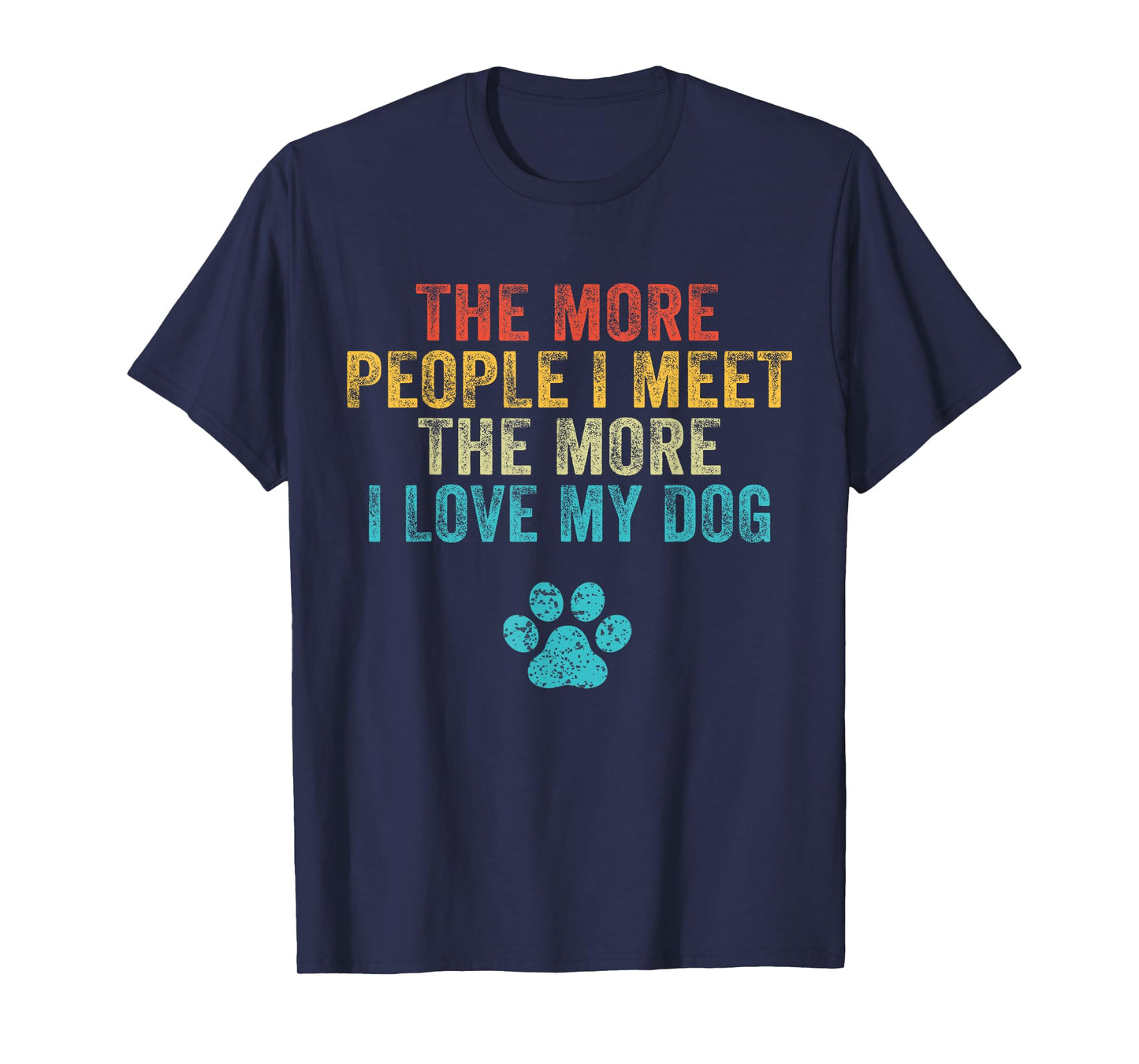 Funny The More People I Meet The More I Love My Dog Vintage T-Shirt Small