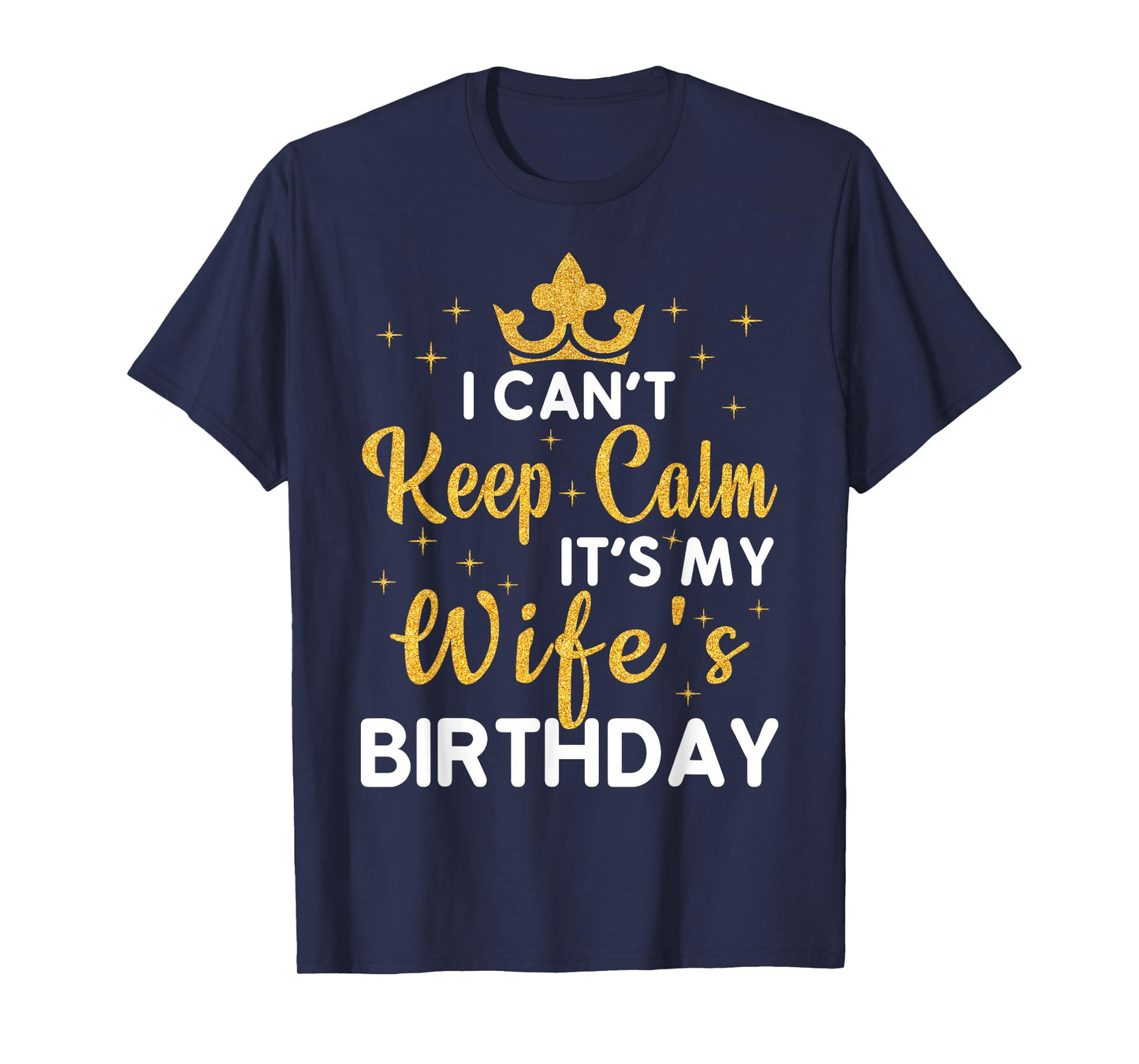 Party Wife Can't Keep Calm It's My Wife's Birthday T-Shirt