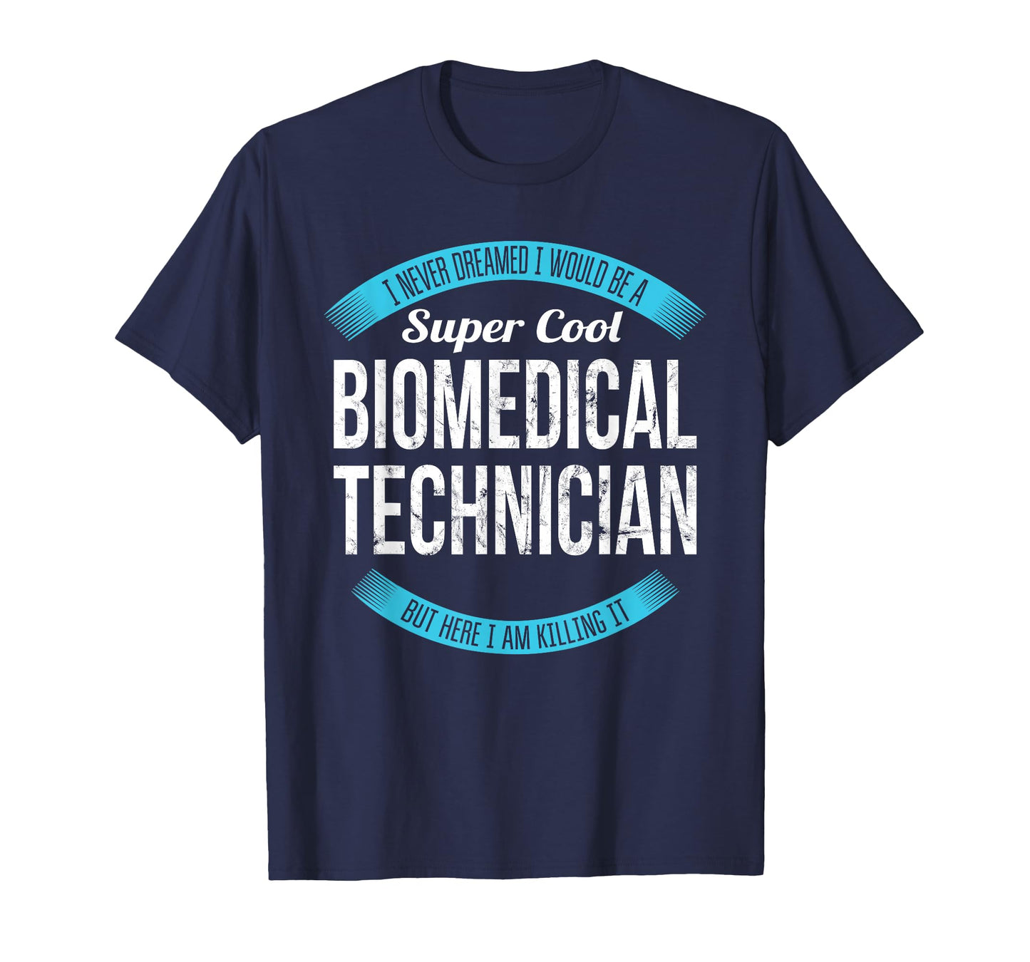 Biomedical Technician Shirt Gifts Funny T-Shirt