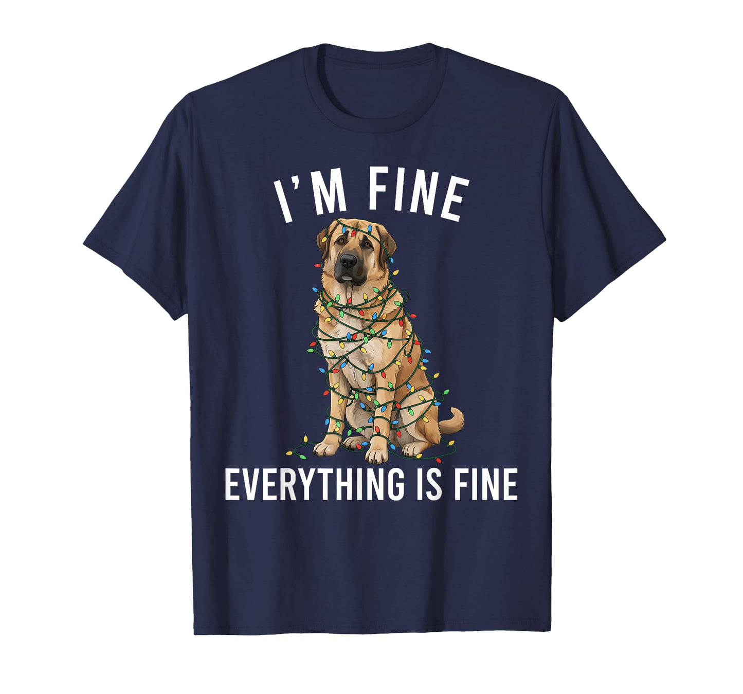 Anatolian Shepherd Christmas I'm Fine Everything is Fine T-Shirt