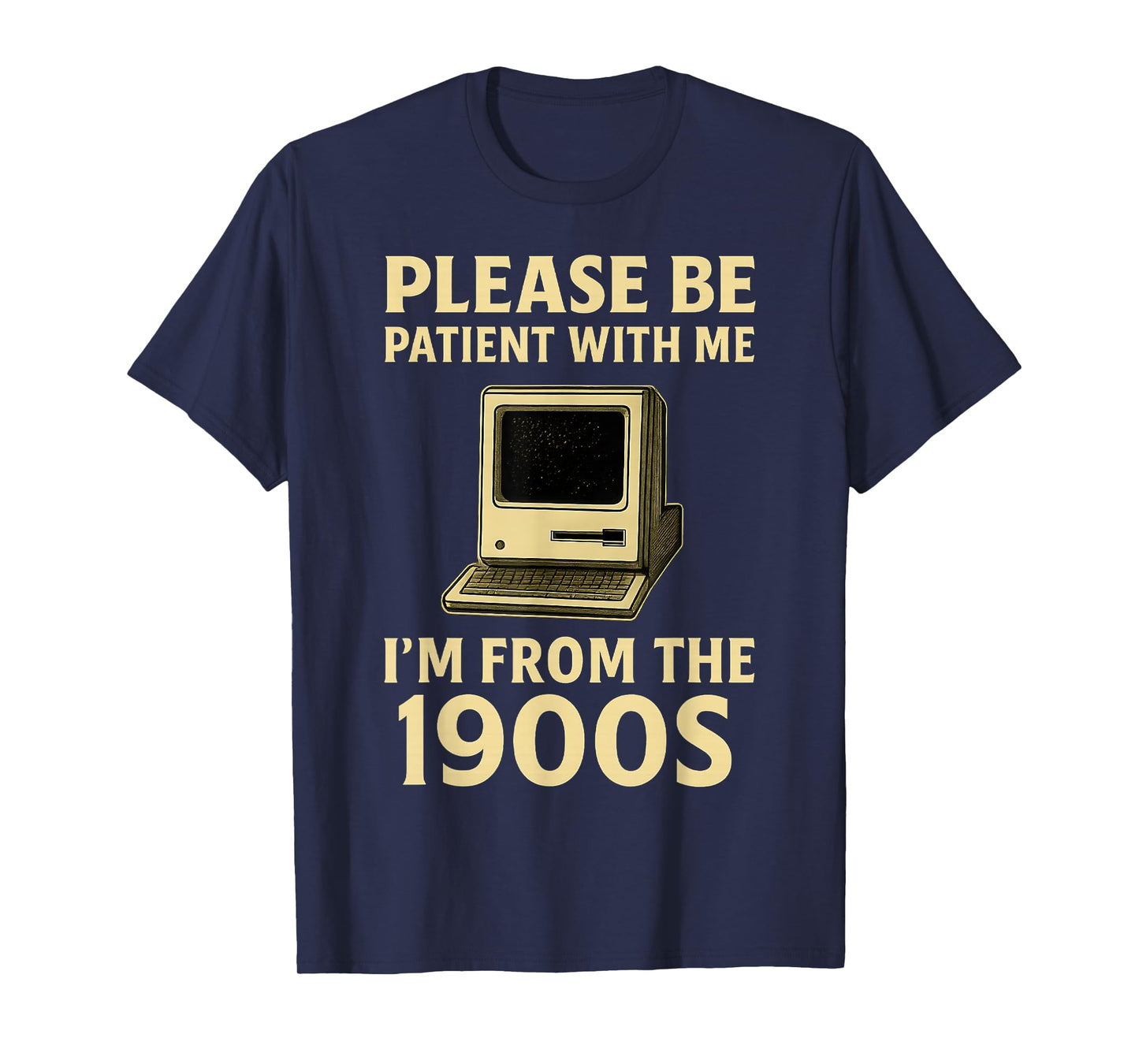 Retro Please Be Patient With Me I'm From The 1900s Computer T-Shirt