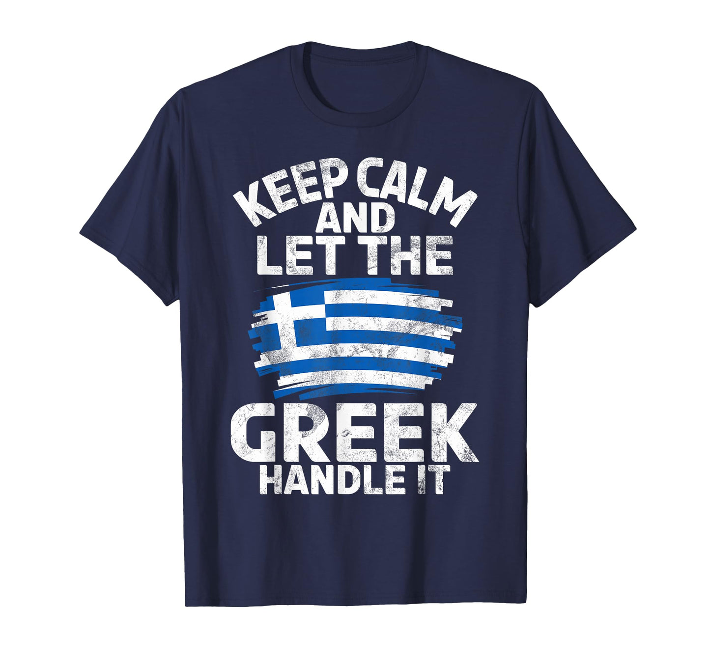 Keep Calm and let The Greek Handle it Greek T-Shirt