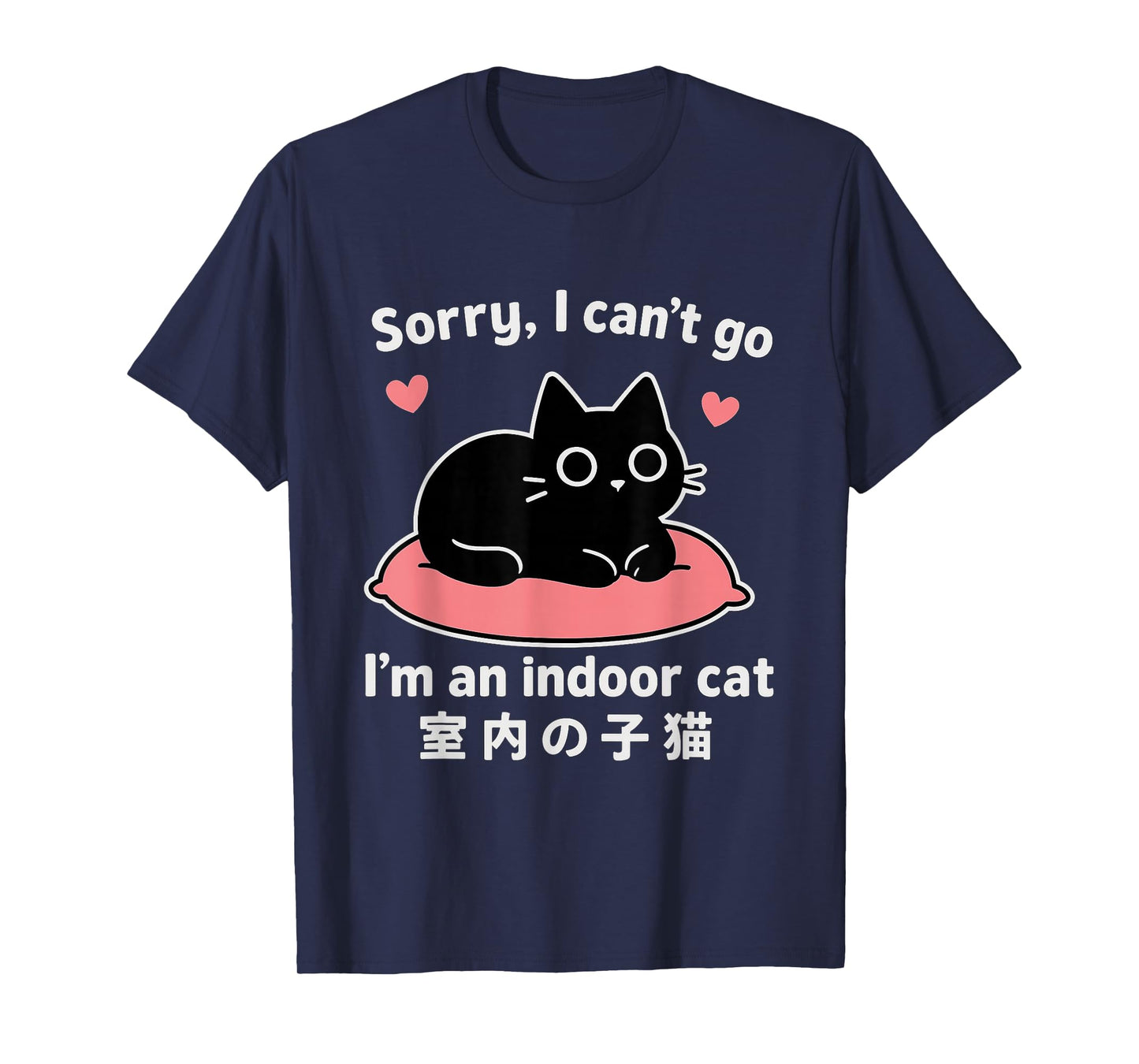 Funny Quote Sorry I can’t go Im an Indoor cat Cute Black Cat T-Shirt