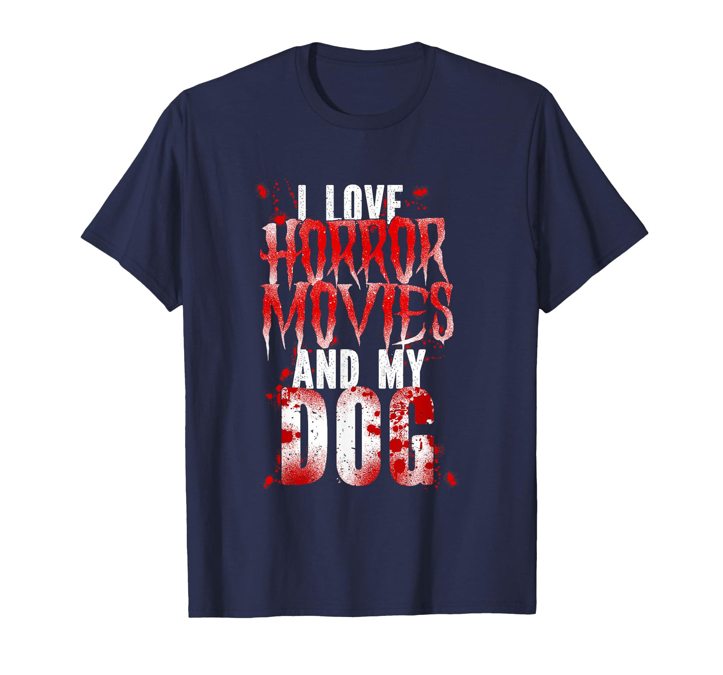 Scary I Love Horror Movies And My Dog T-Shirt