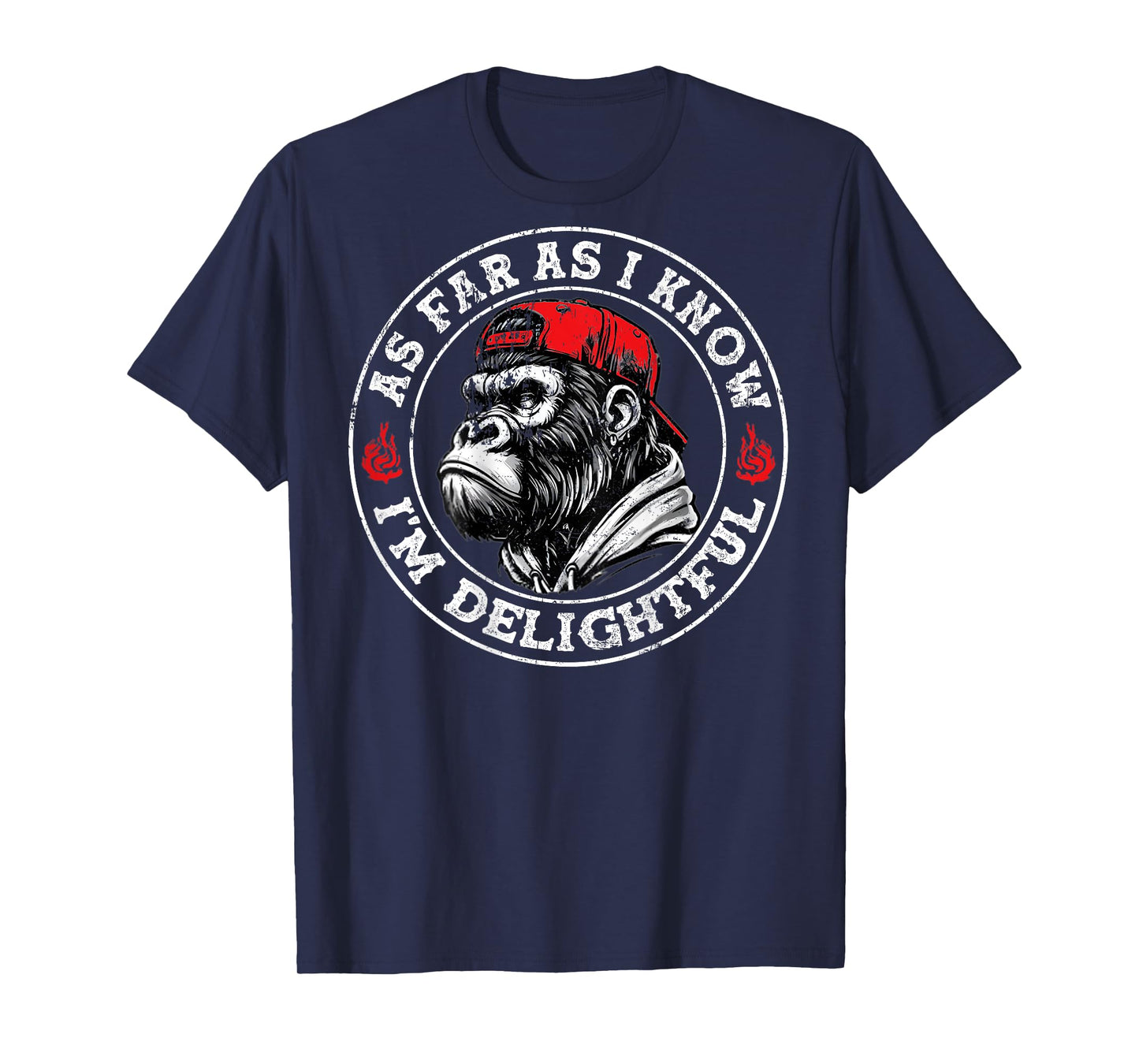 (ON BACK) As Far As I Know I'm Delightful Funny Monkey T-Shirt