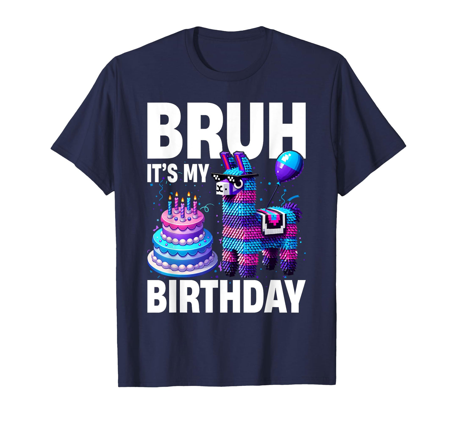 Bruh Its My Birthday Llama Pinata Boy Girl Family Party Bday T-Shirt