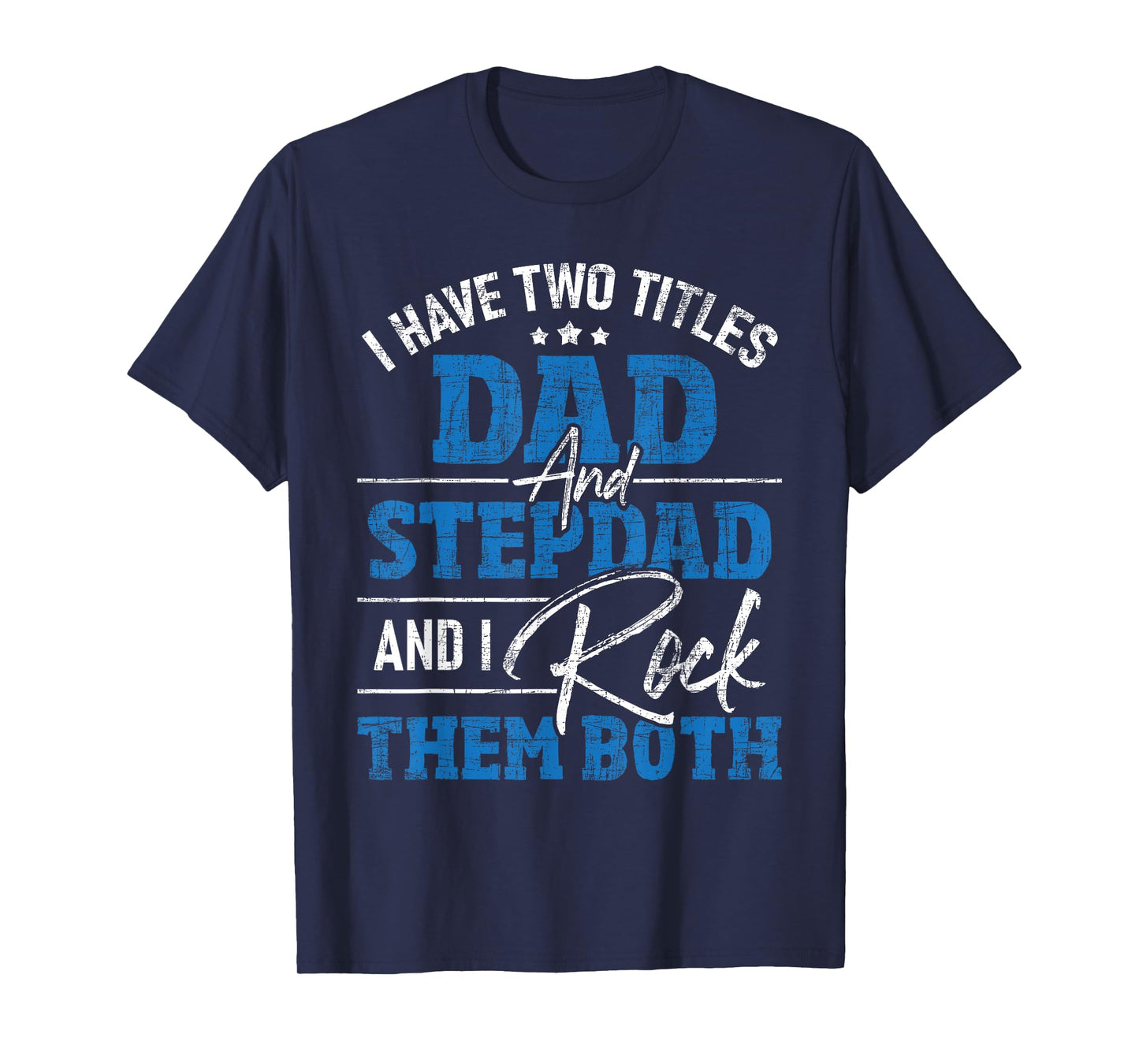 I Have Two Titles Dad And Stepdad - Stepfather Father Family T-Shirt