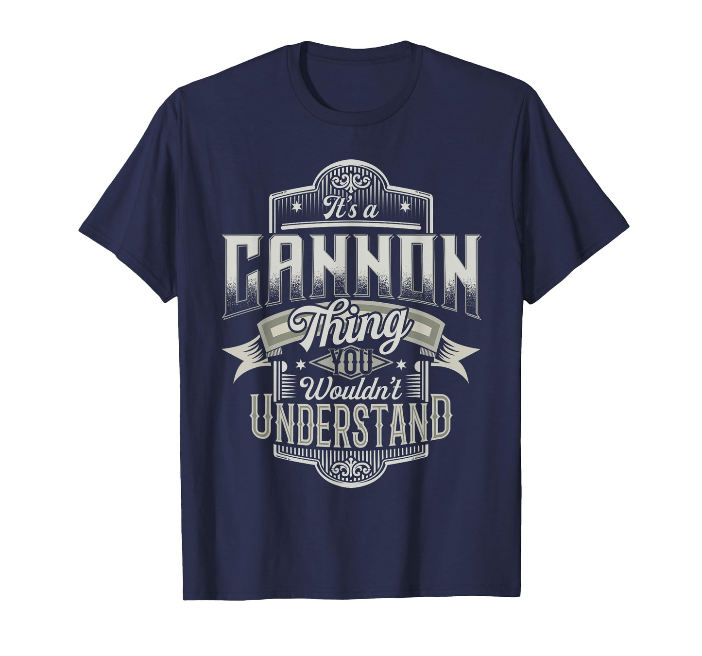 It's A CANNON Thing You Wouldn't Understand Last Name Funny T-Shirt