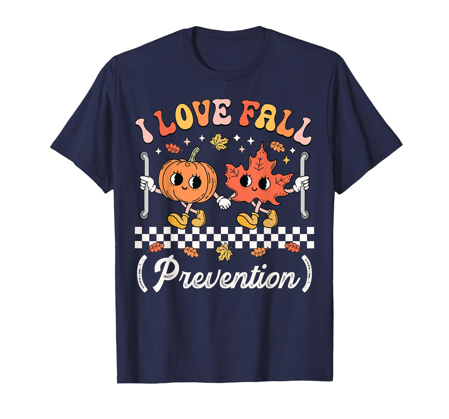 I Love Fall Prevention Geriatric Nurse Gerontological Nurse T-Shirt