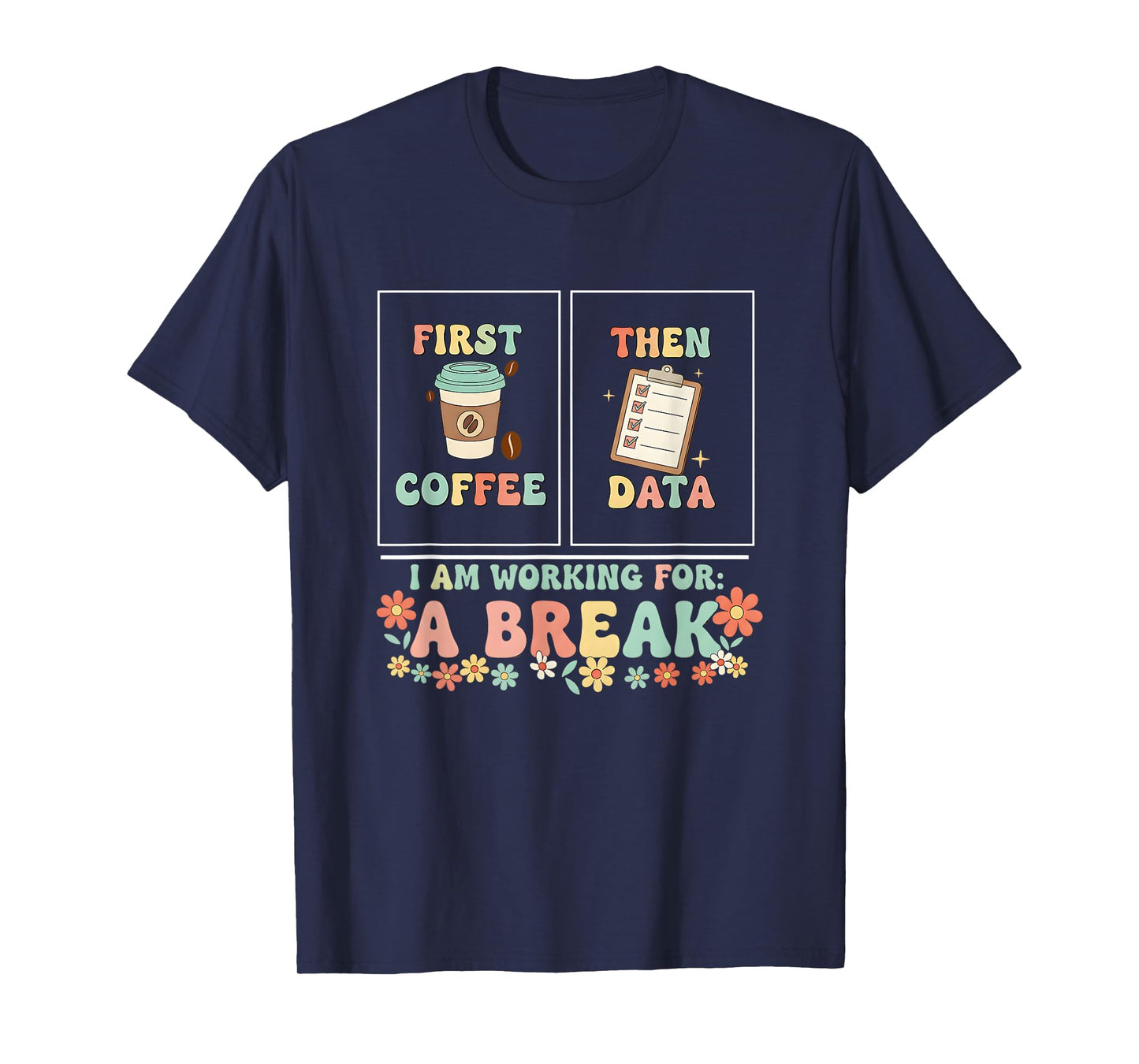 First Coffee Then Data Funny Retro Work Break T-Shirt