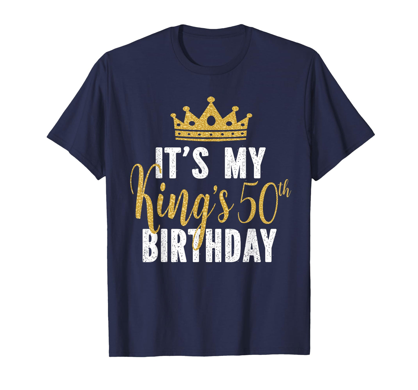 It's My King's 50th Birthday Idea for 50 Years Old Man T-Shirt