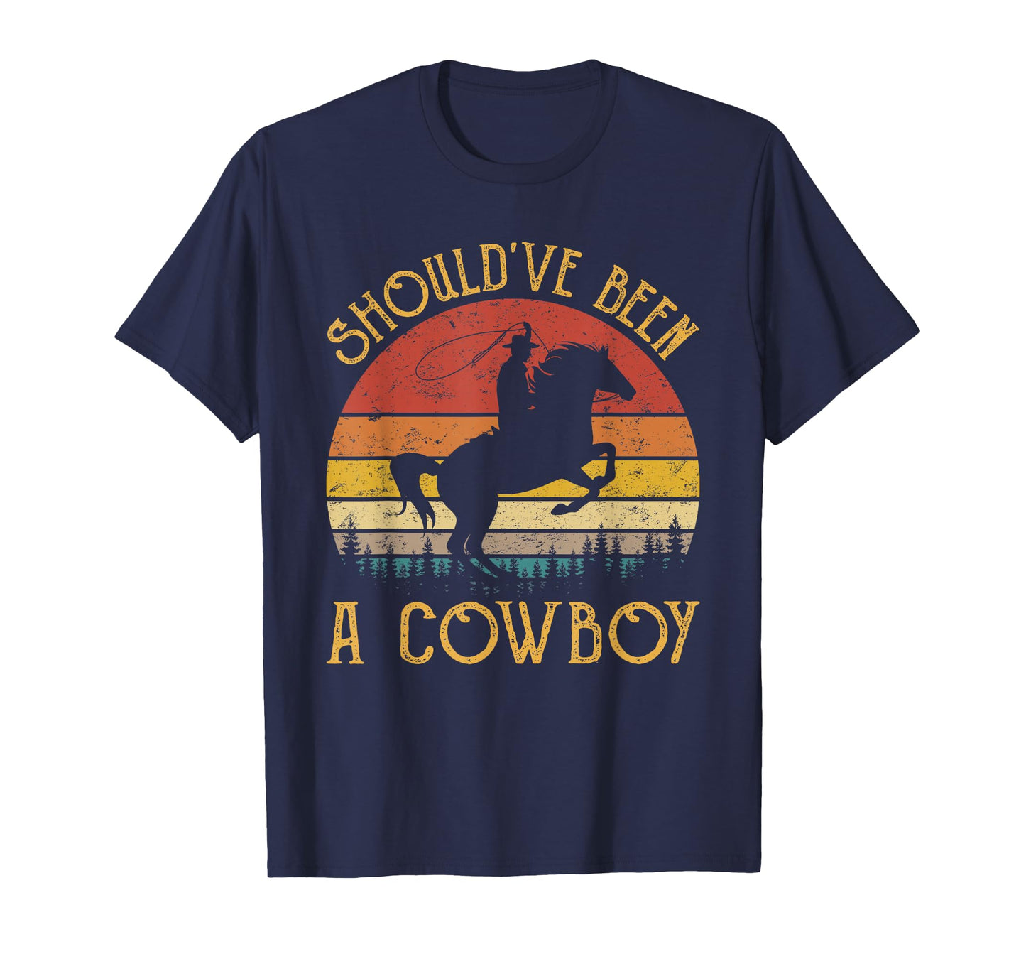 I Should Have Been A Cowboy T-Shirt