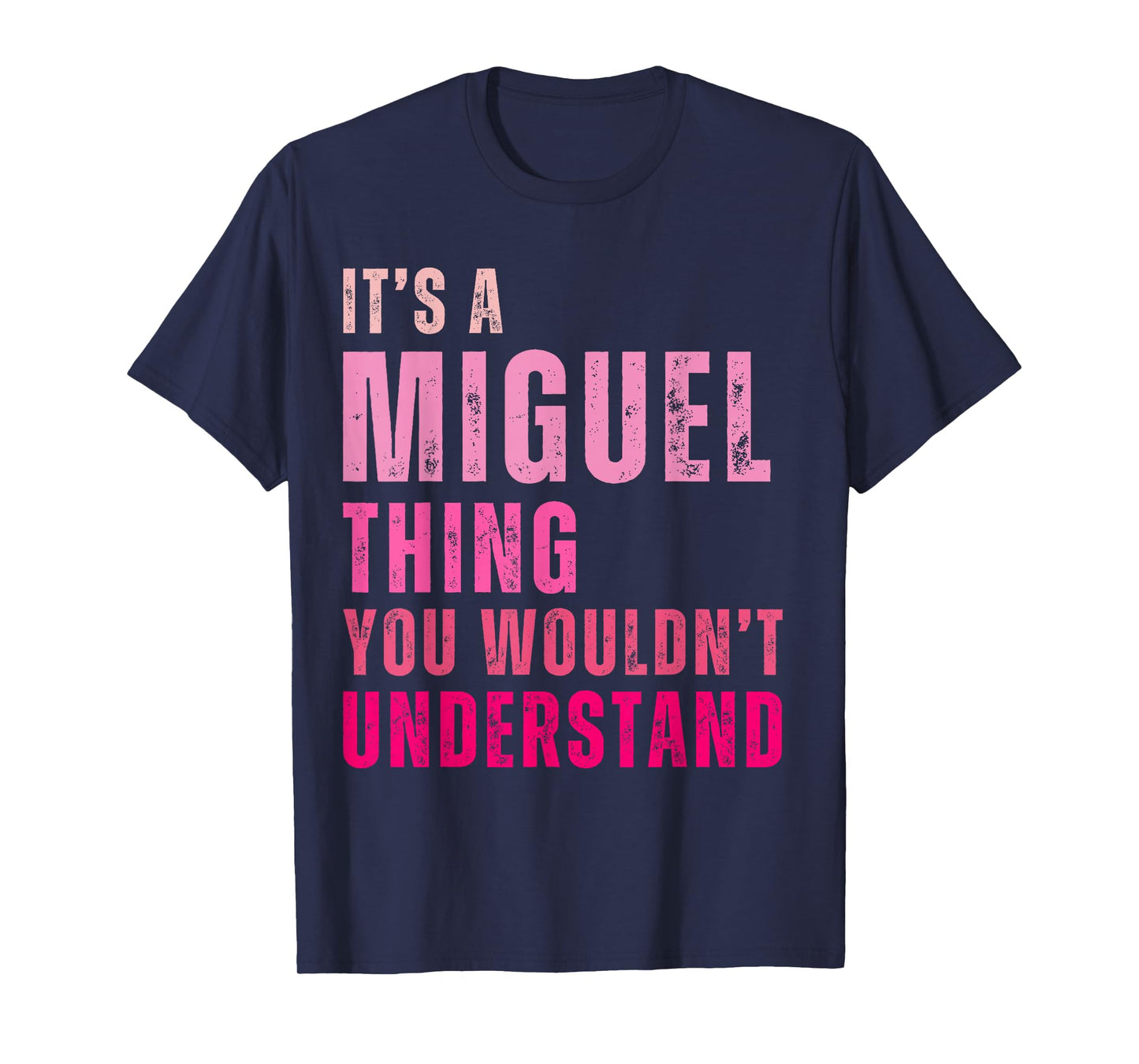 It's A Miguel Thing You Wouldn't Understand Women Men Kids T-Shirt