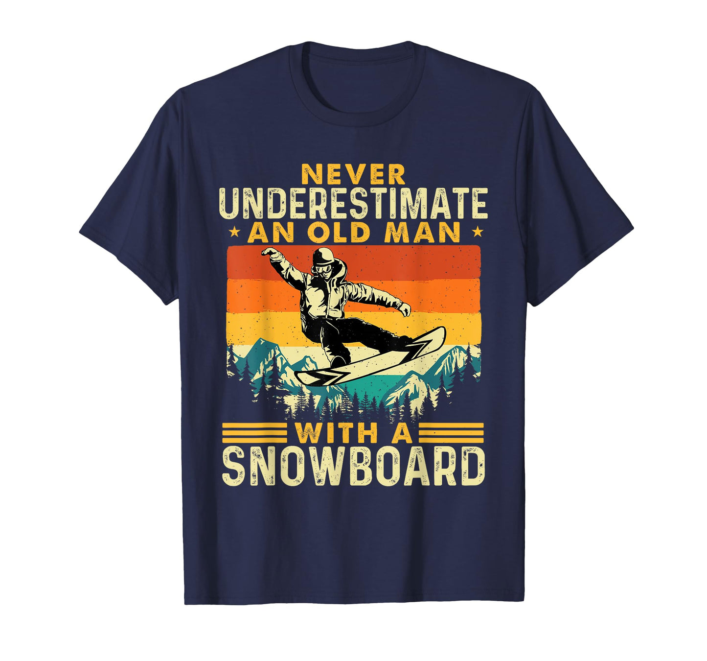 Never Underestimate An Old Man - Snowboarding Snowboarder T-Shirt