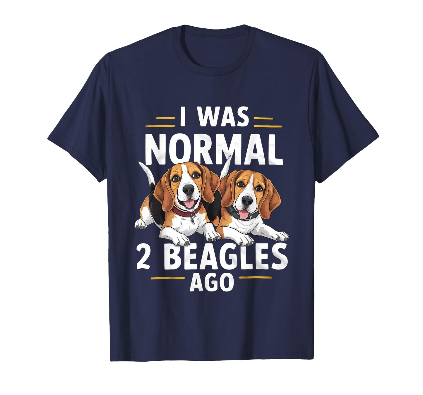 I Was Normal 2 Beagles Ago Funny Beagle T-Shirt