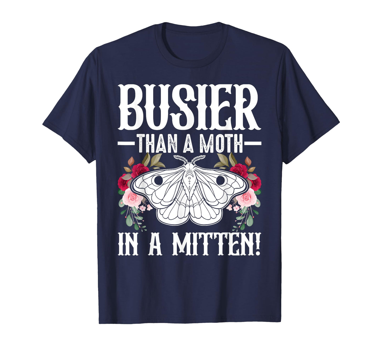 Southern Sayings Insect Lover Busier Than A Moth In A Mitten T-Shirt