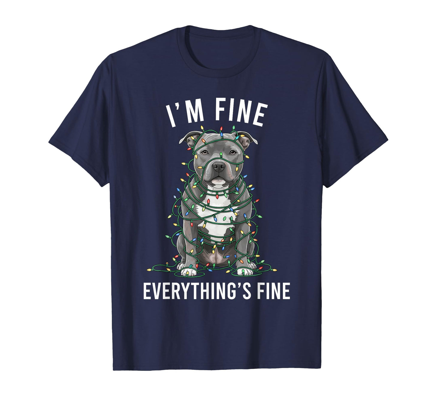 Staffordshire Bull Terrier I'm Fine Everything is Fine T-Shirt