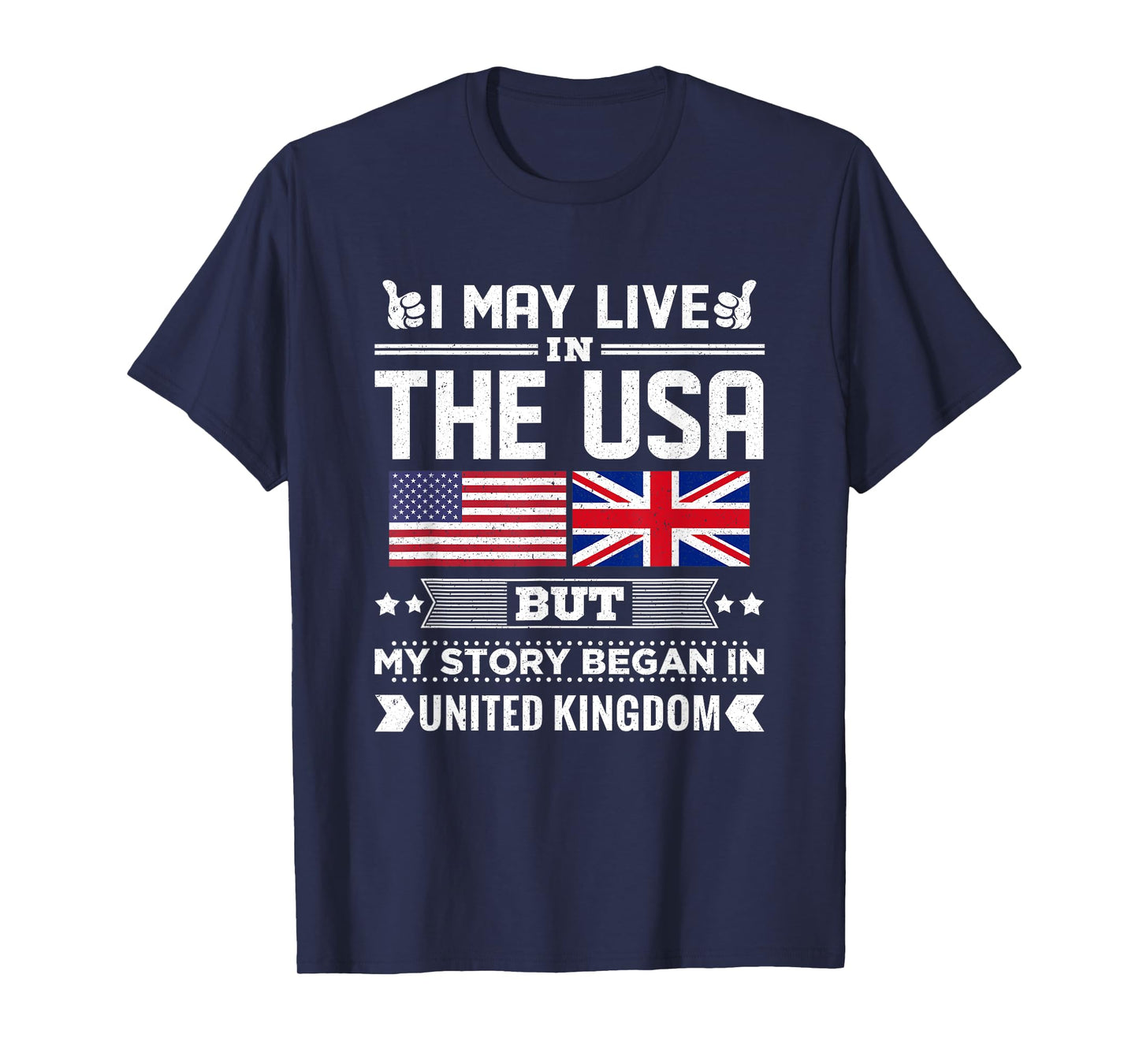 I May Live In USA But My Story Began In UK Flag T-Shirt