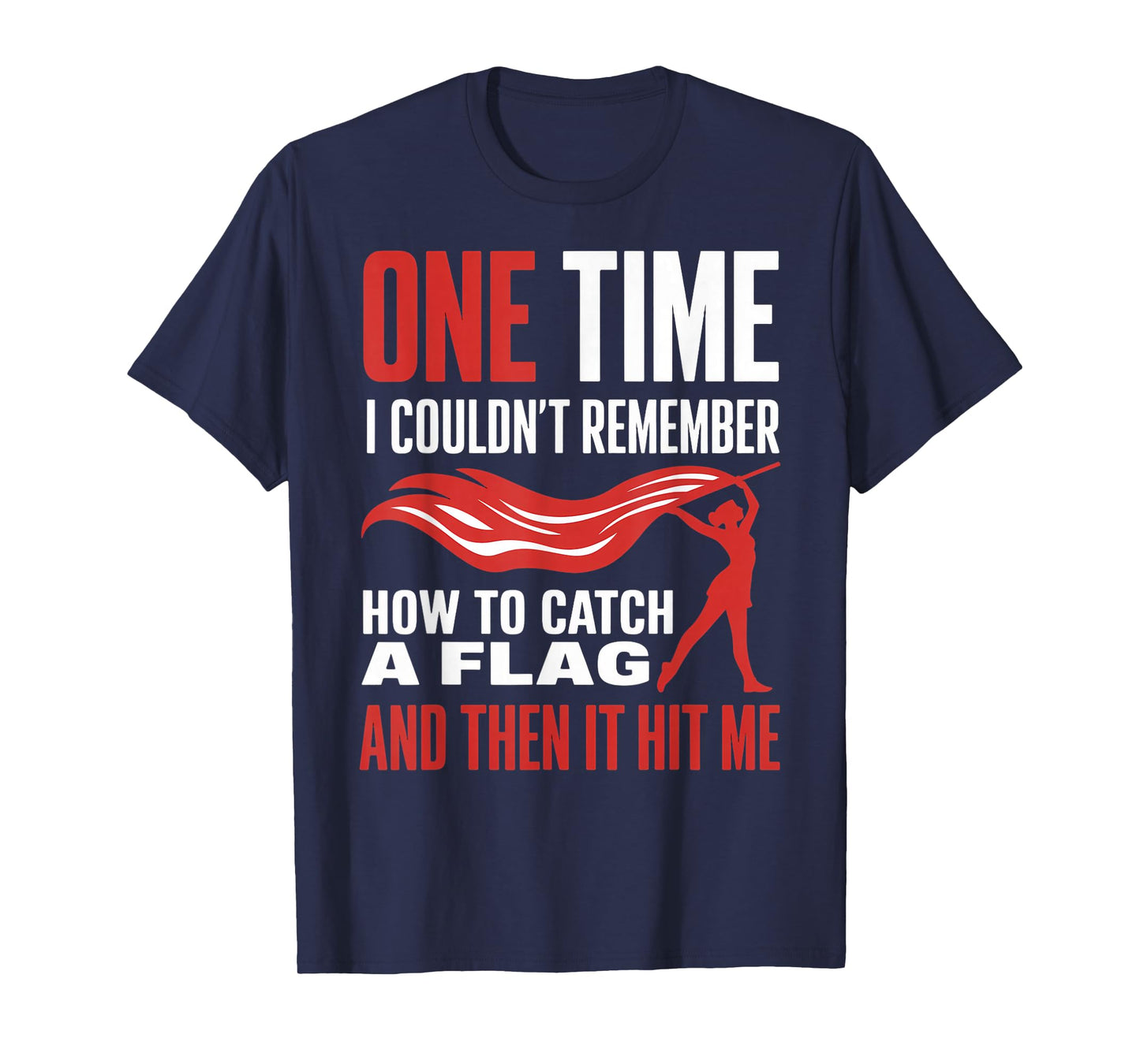 How To Catch A Flag Marching Band Flag Twirling Colorguard T-Shirt