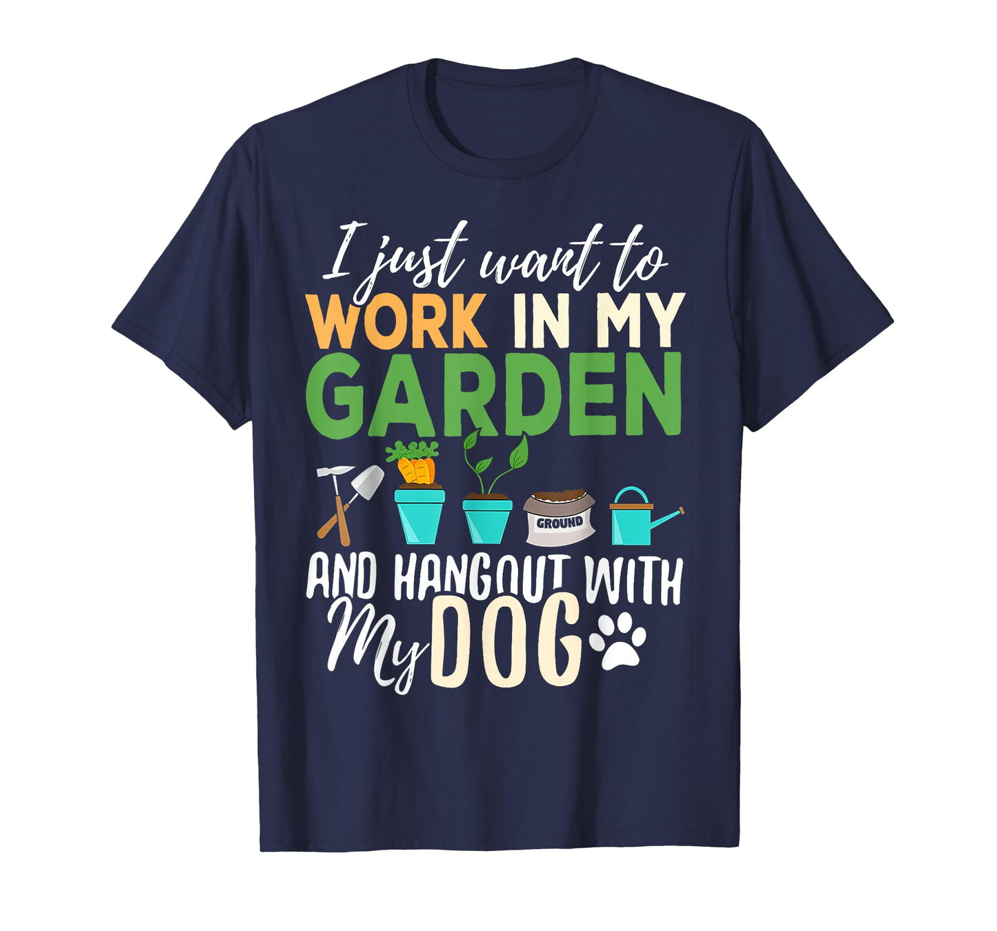 I Just Want To Work In My Garden And Hangout With My Dogs T-Shirt