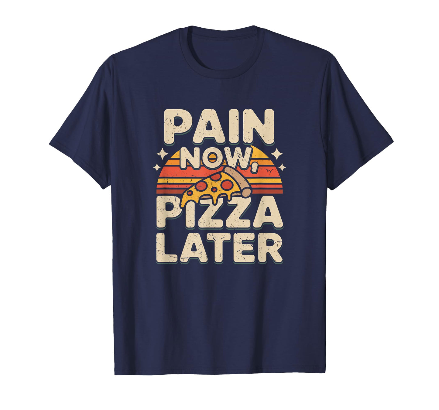 Pain Now Pizza Later Fitness Funny Gym Workout for Men Women T-Shirt