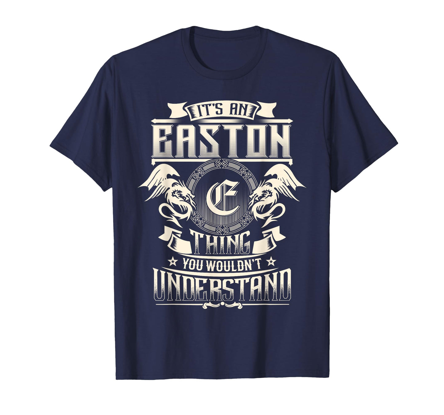 It's An EASTON Thing You Wouldn't Understand Family Name T-Shirt