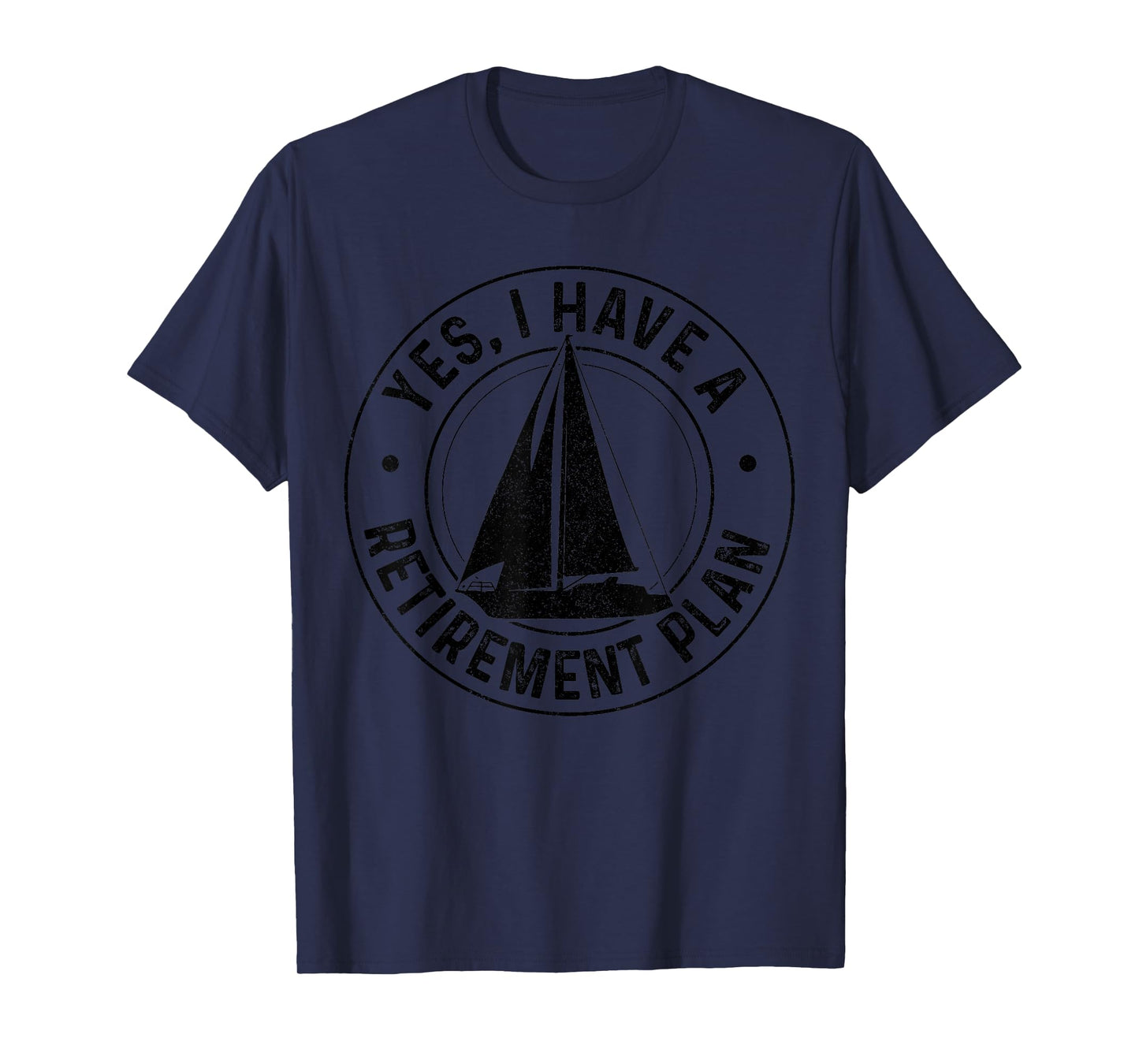 Sailing Retirement Gift Sail Boat Boating Retired Sailor T-Shirt