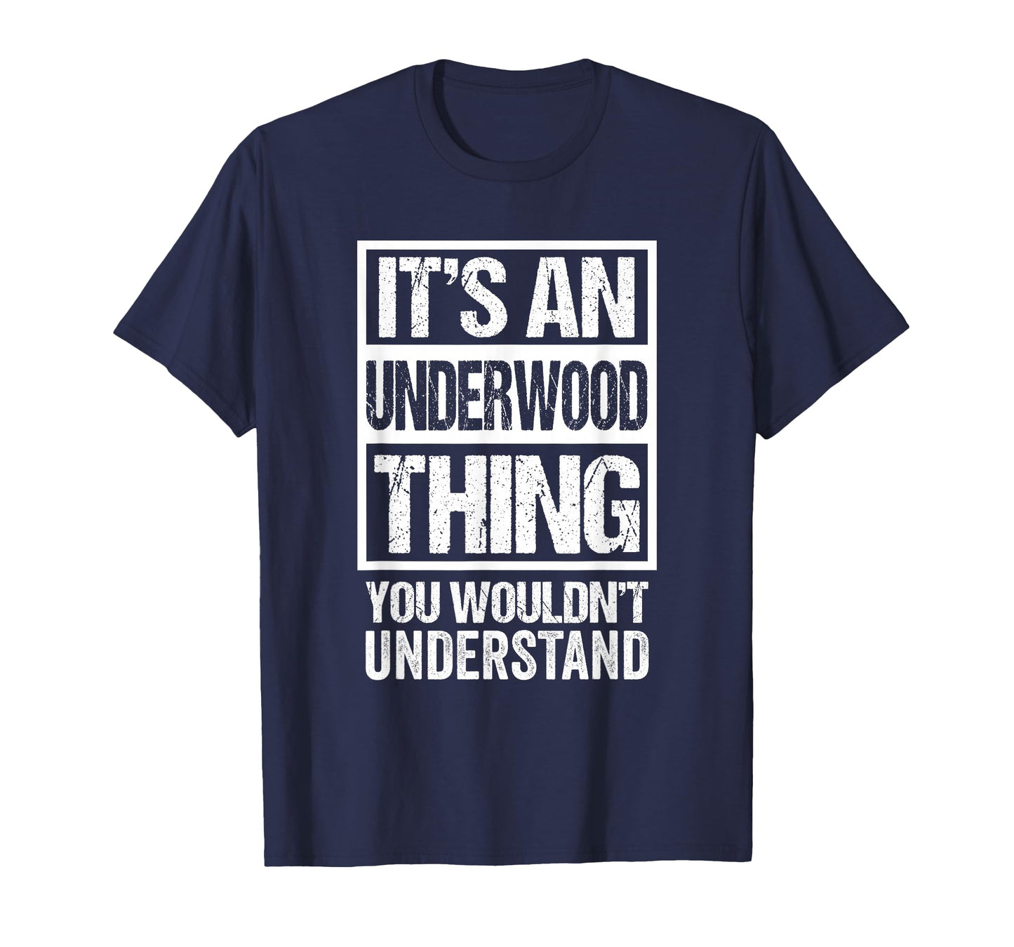 It's an Underwood Thing You Wouldn't Understand Surname Name T-Shirt