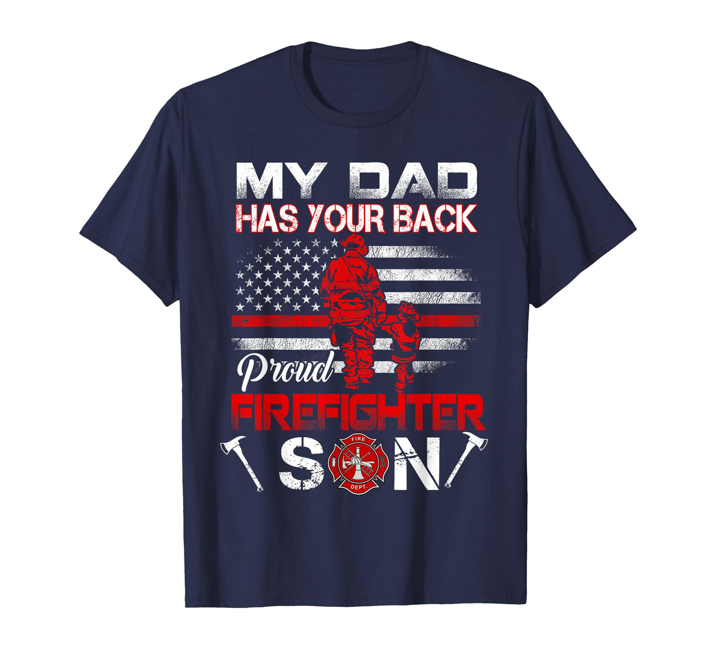 My Dad Has Your Back Proud Firefighter Son Tee Father's Day T-Shirt
