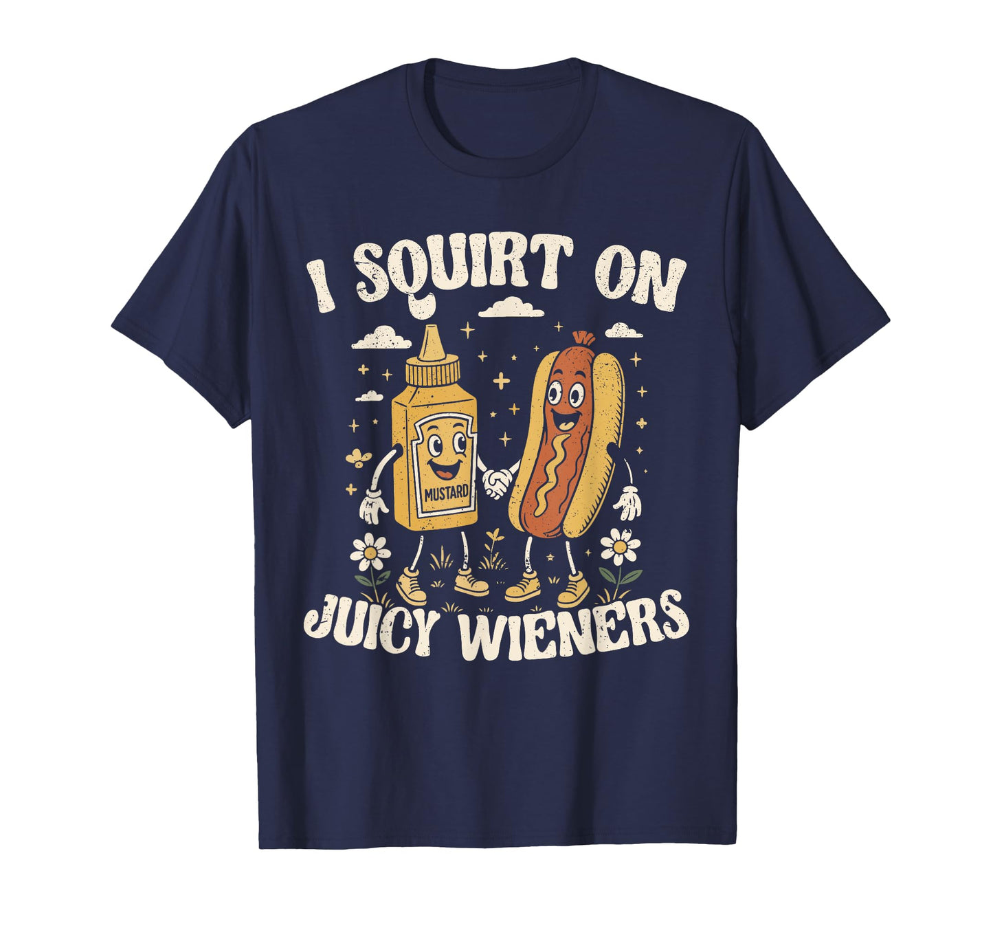 I Squirt On Juice Wieners Glizzy Gobbler T-Shirt