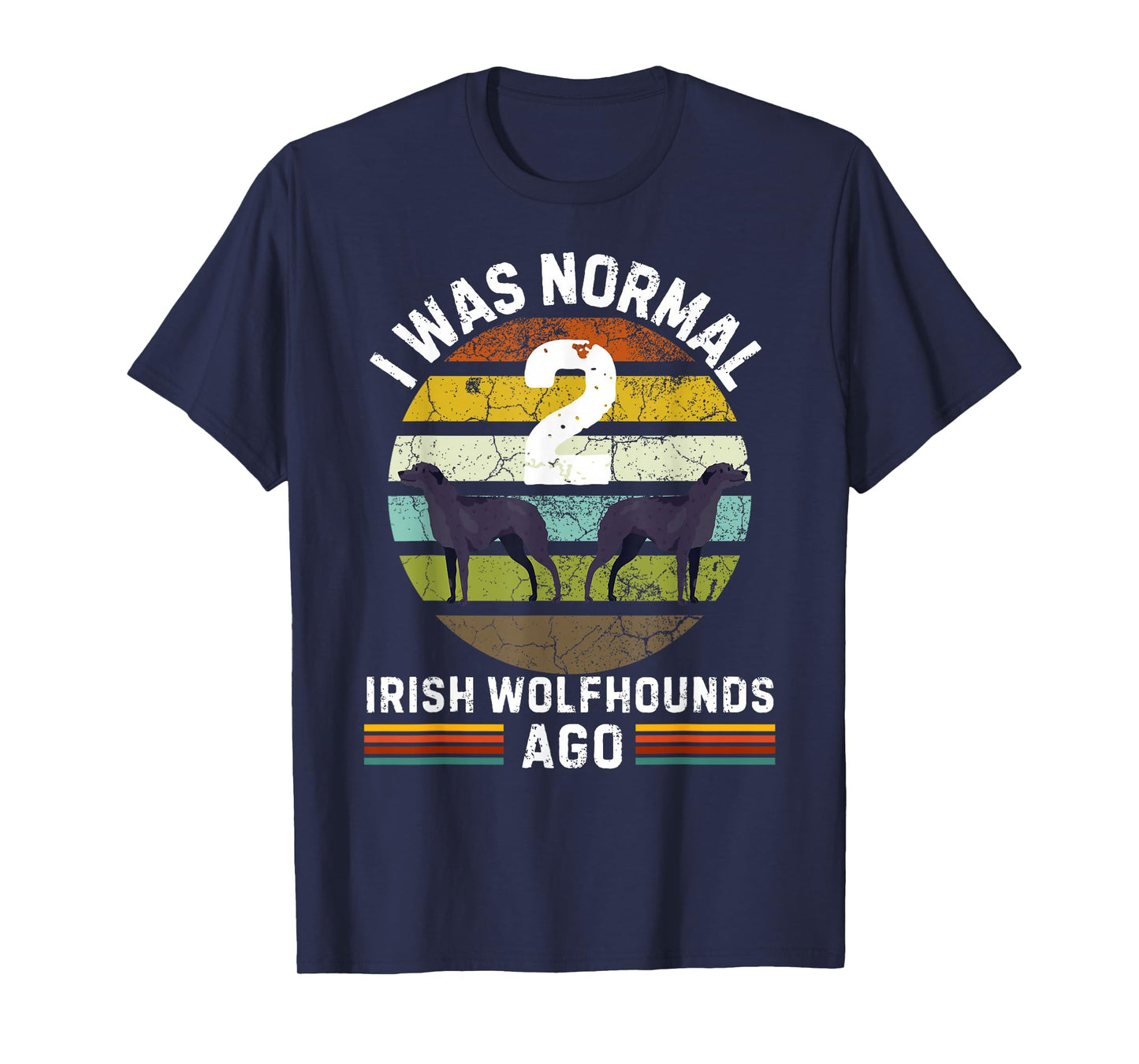 Funny Dog Design - I Was Normal 2 Irish Wolfhounds Ago T-Shirt