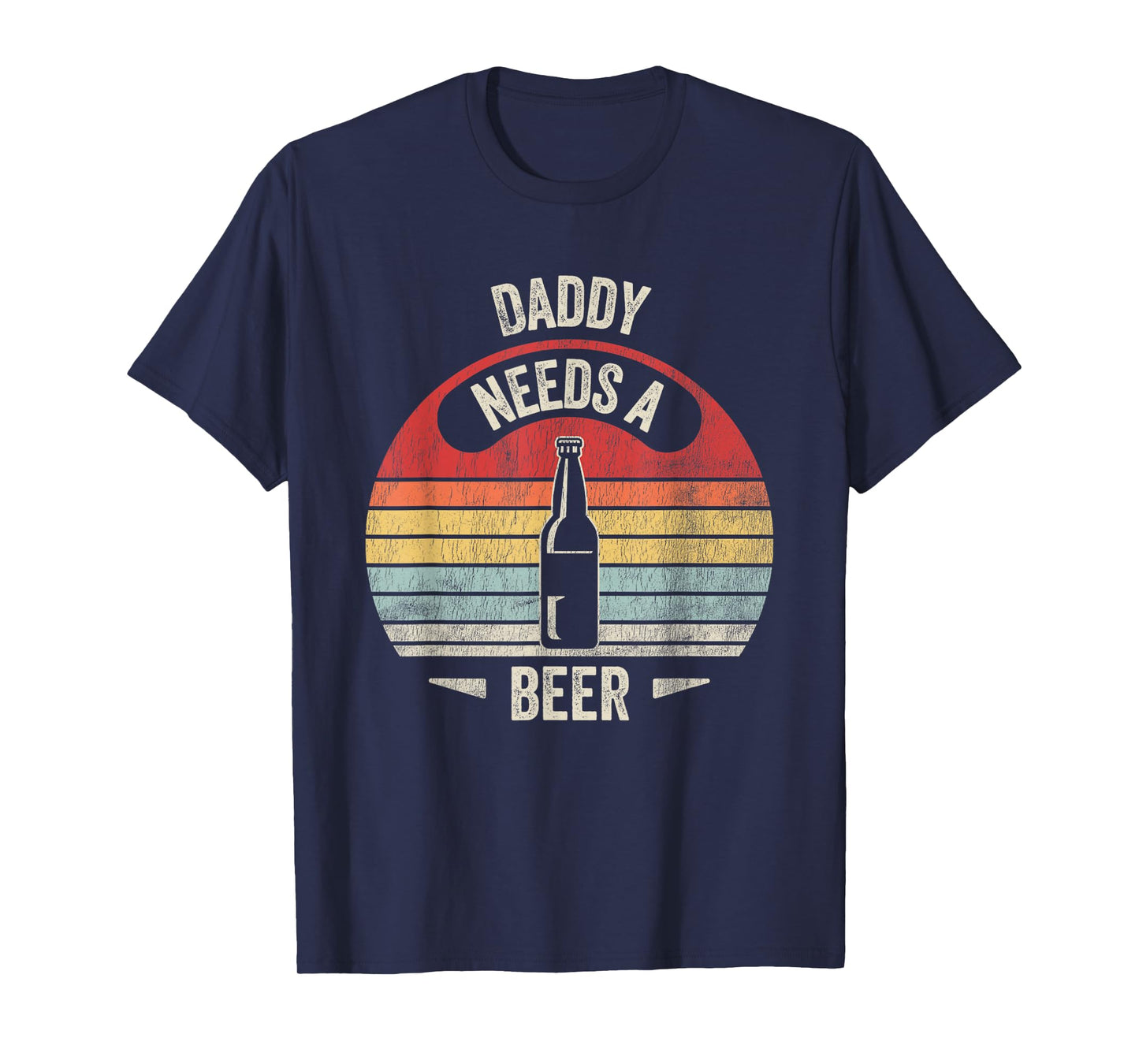 Daddy Needs A Beer Retro Bottle Humor T-Shirt