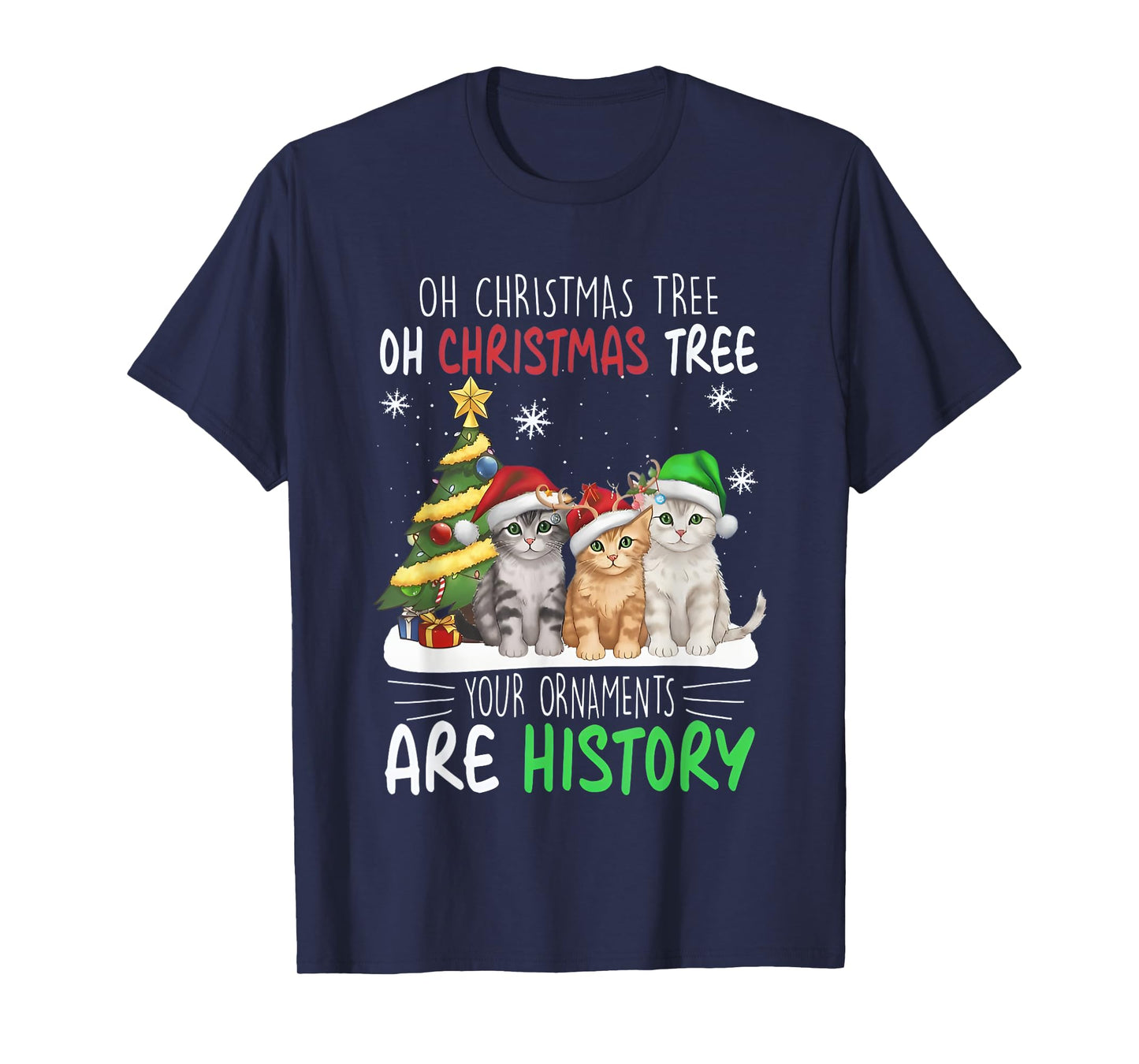 Oh Christmas Tree Your Ornaments Are History Cats Tree Snow T-Shirt