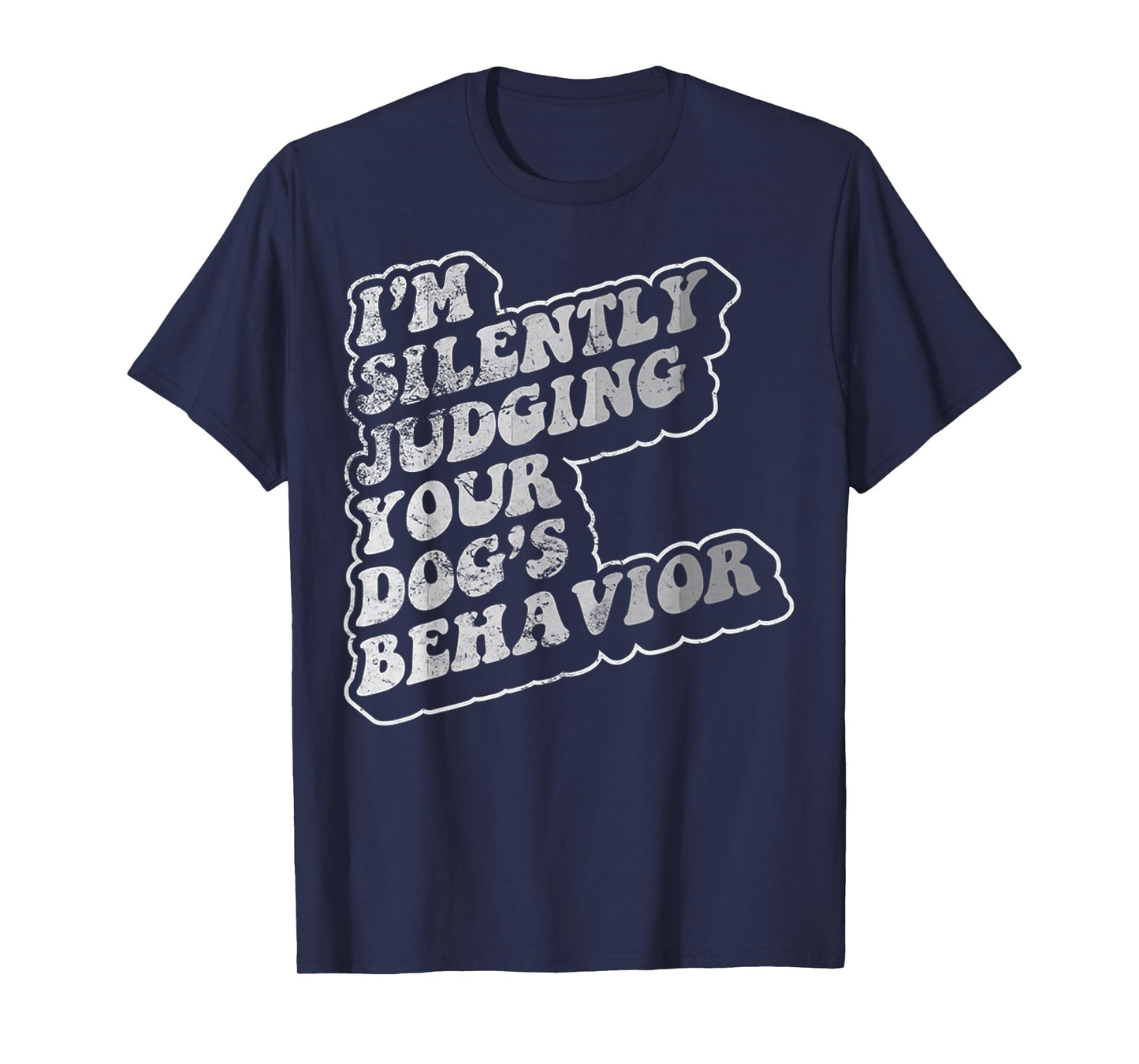 I'm Silently Judging Your Dog's Behavior T-Shirt