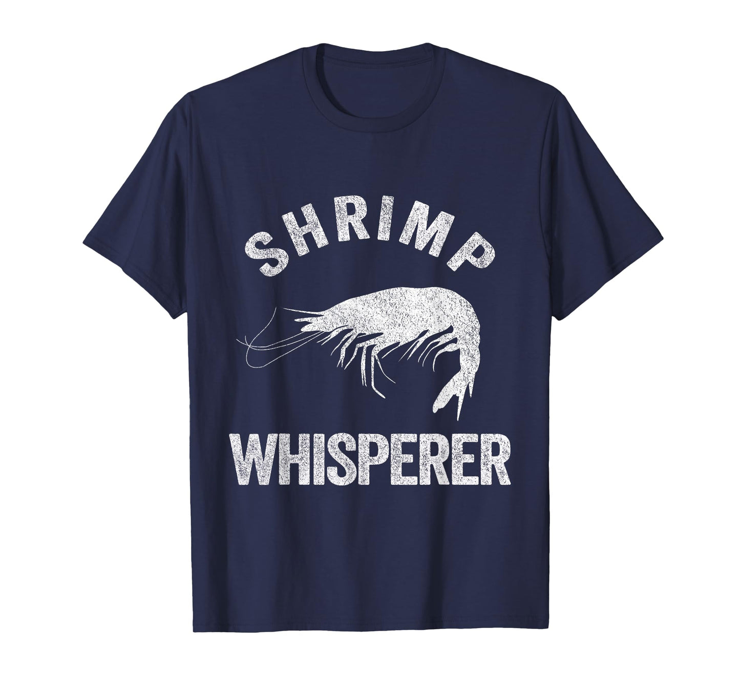 Shrimp Whisperer Shrimp Lover Funny Shrimp Quote T-Shirt