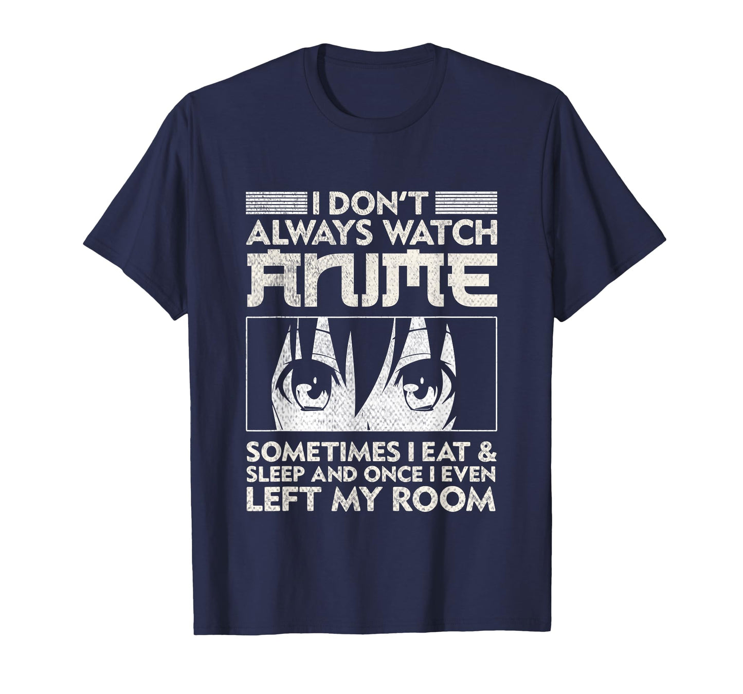 I Don't Always Watch Anime Merch Teens Boys Men Women Girls T-Shirt